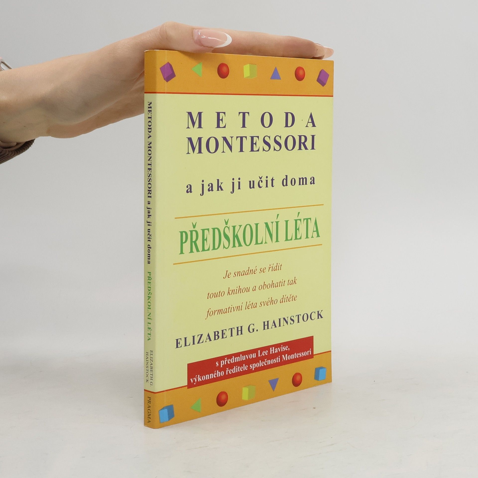 Elizabeth G. Hainstock Metoda Montessori a jak ji učit doma. Předškolní léta