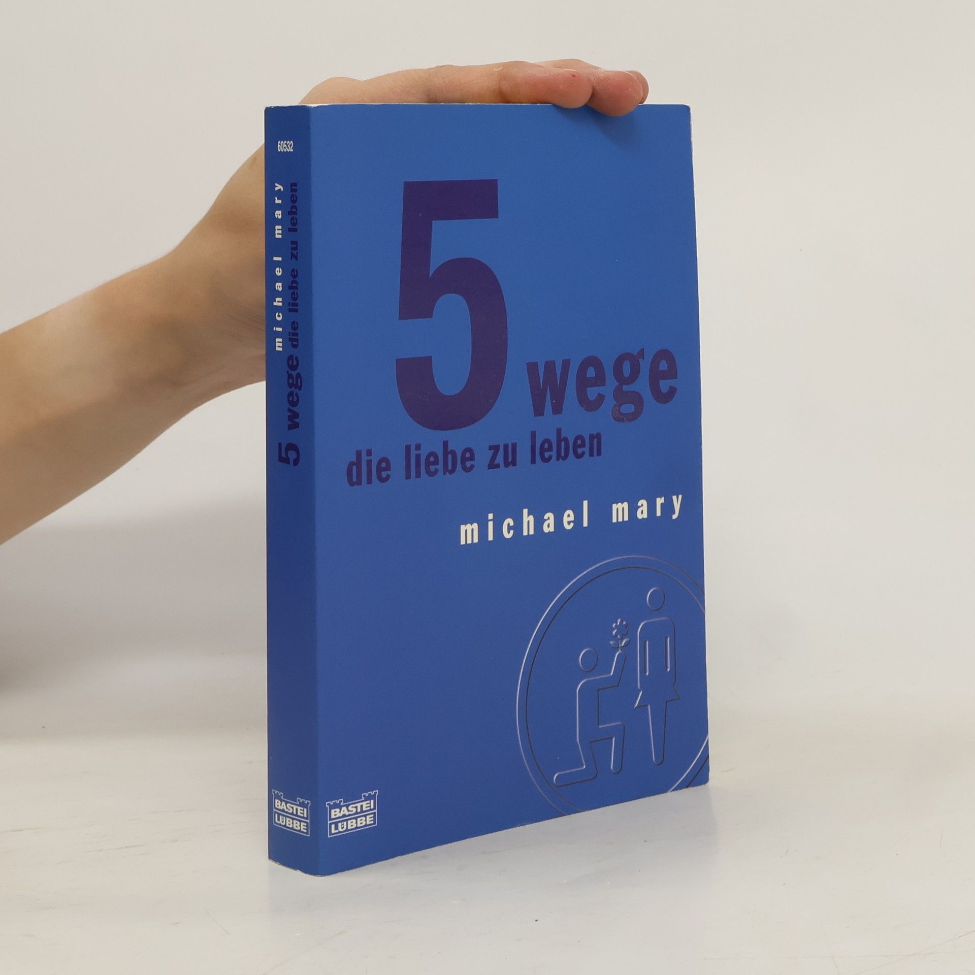 Michael Mary 5 Wege die Liebe zu leben