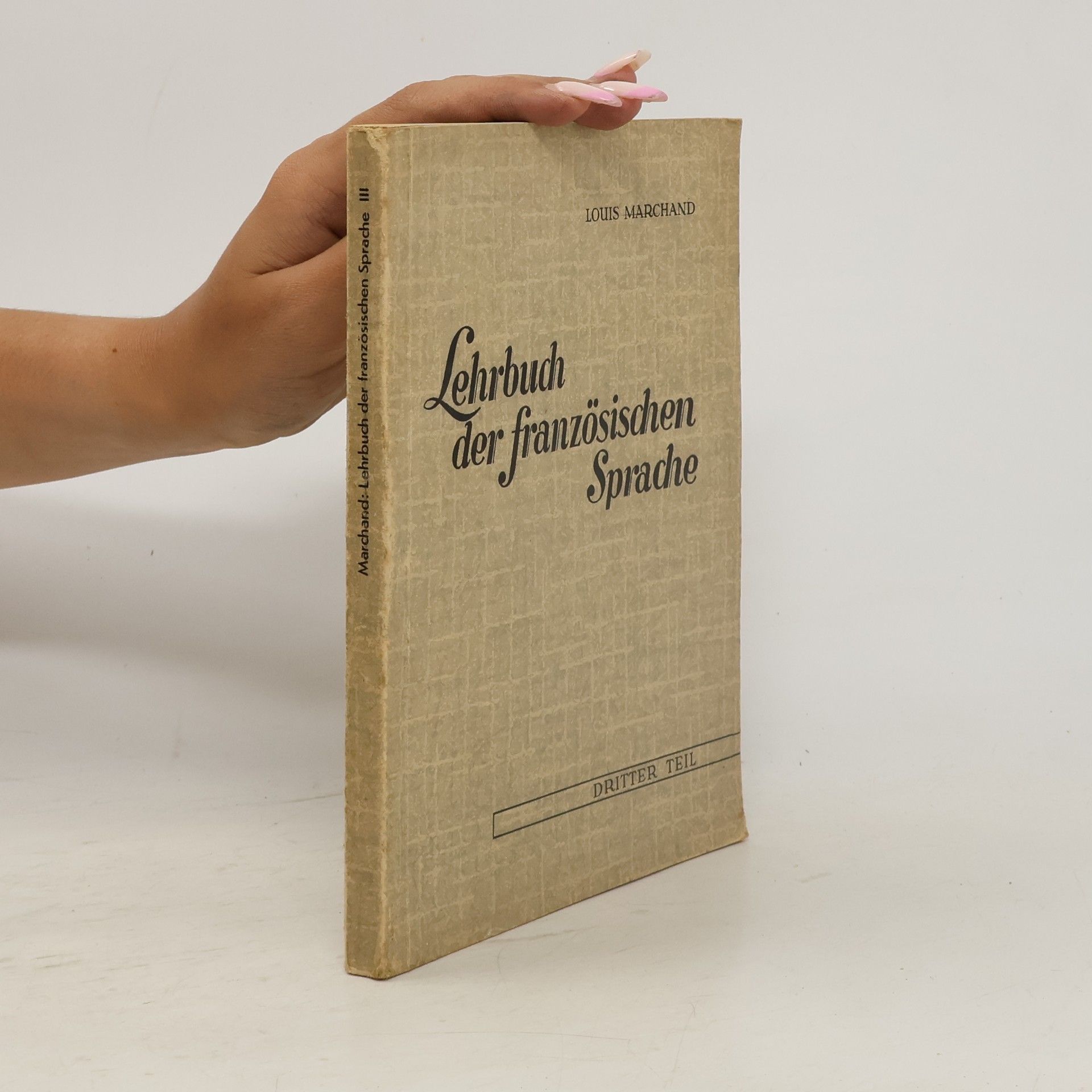 Marie-Louise Marchand Lehrbuch der französischen Sprache. Dritter Teil