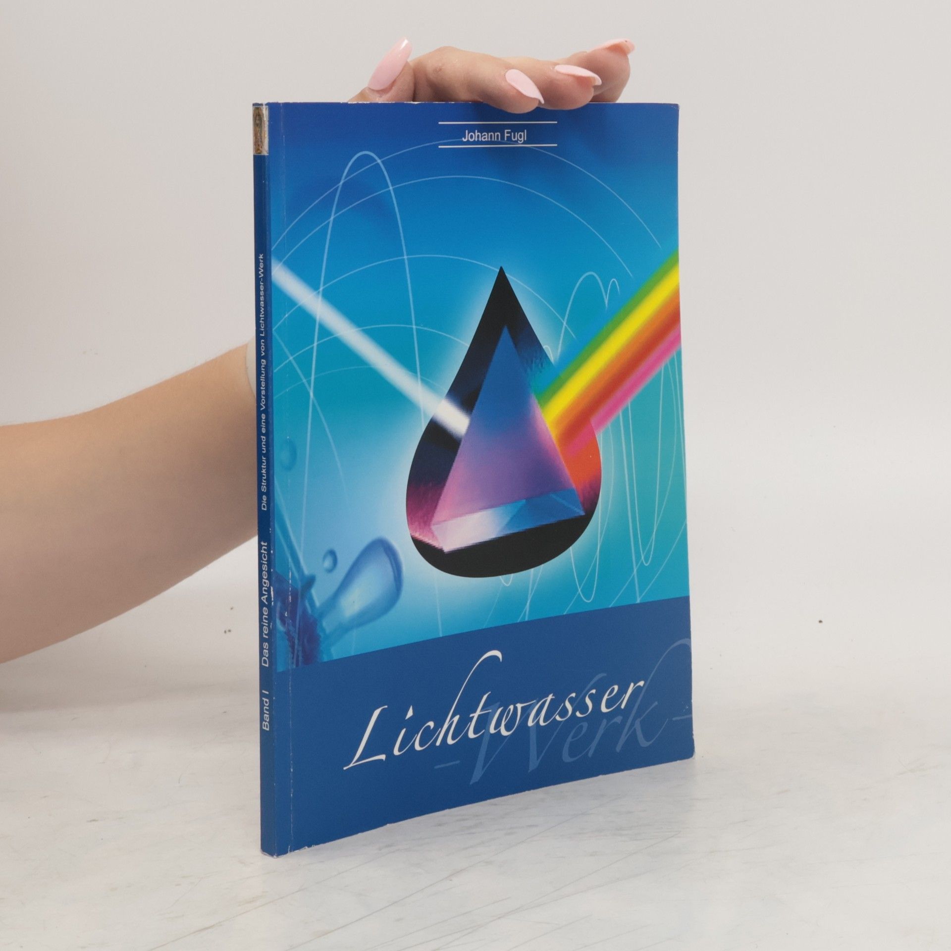 Johann Fugi Das reine Angesicht: Die Struktur und eine Vorstellung von Lichtwasser-Werk. Band I.