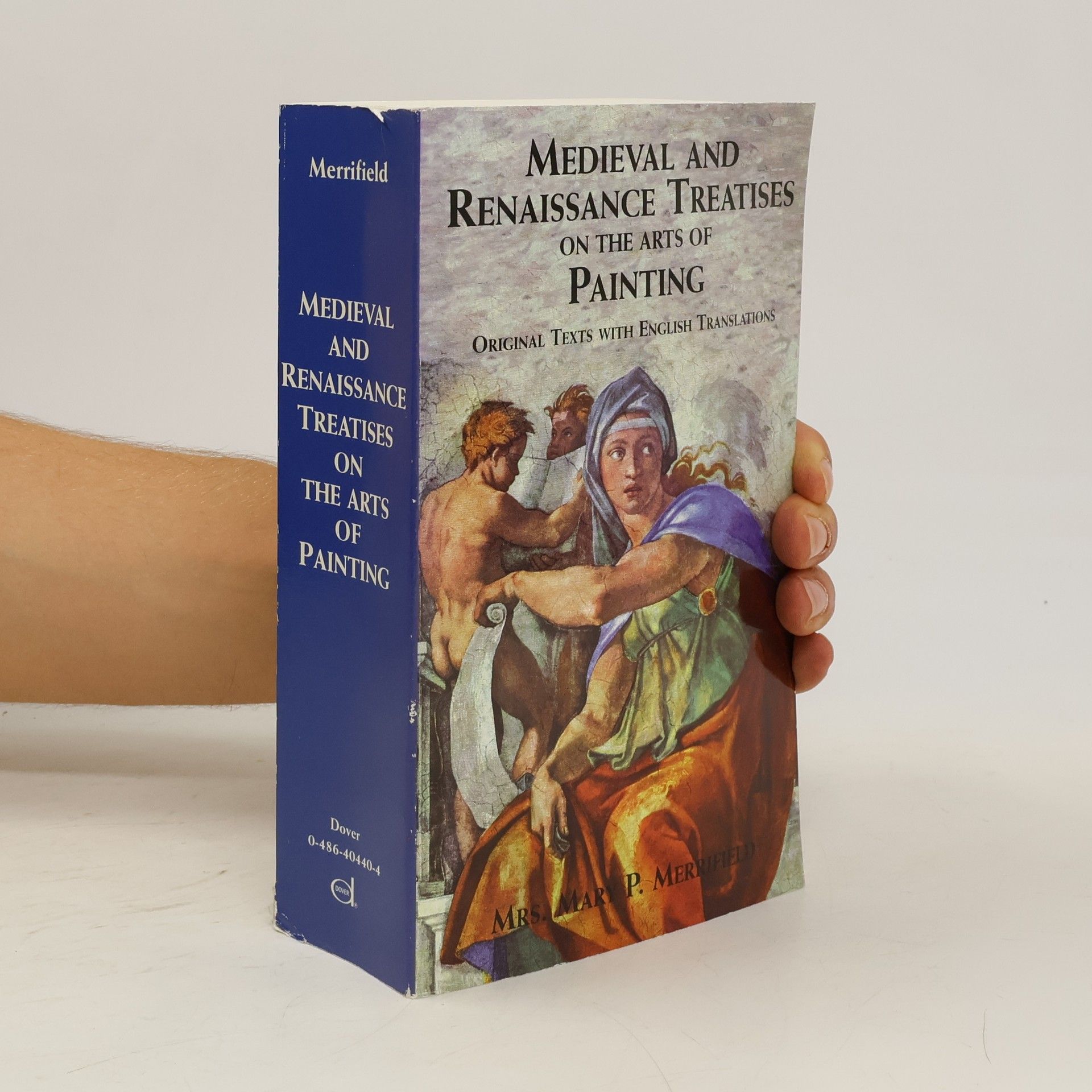 Mrs. Mary P. Merrifield Medieval and Renaissance Treatises on the Arts of Painting