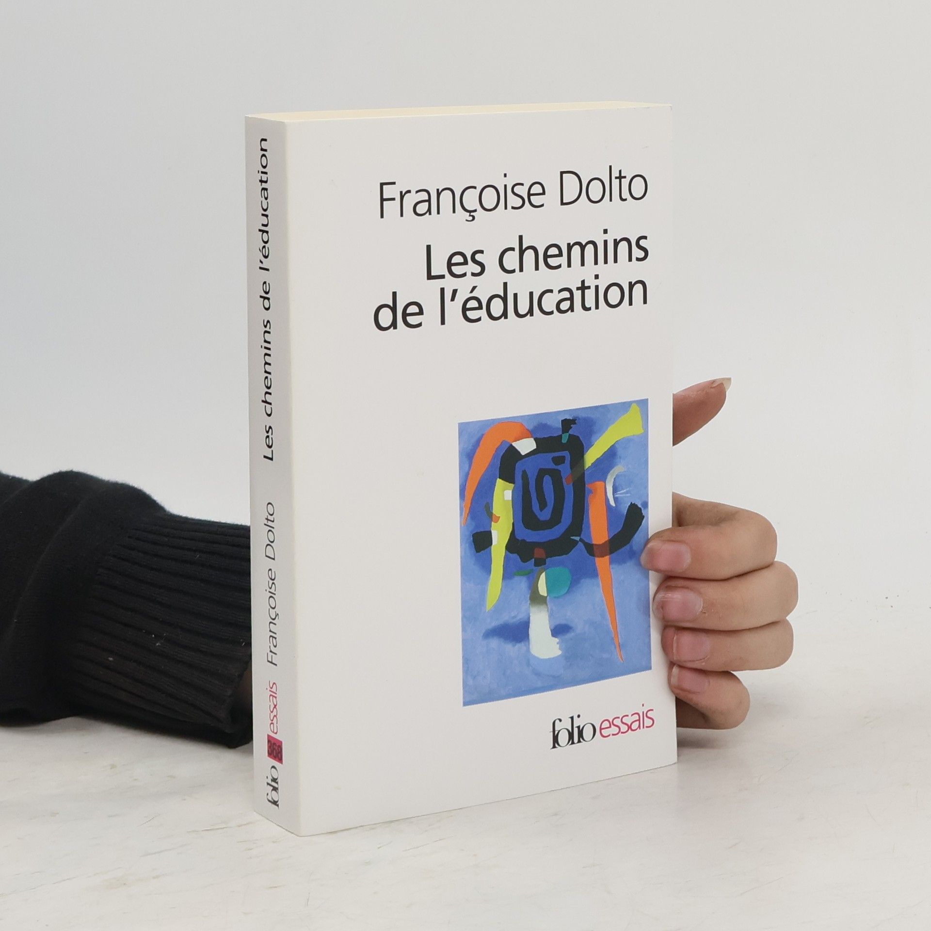 Françoise Dolto Les chemins de l'éducation