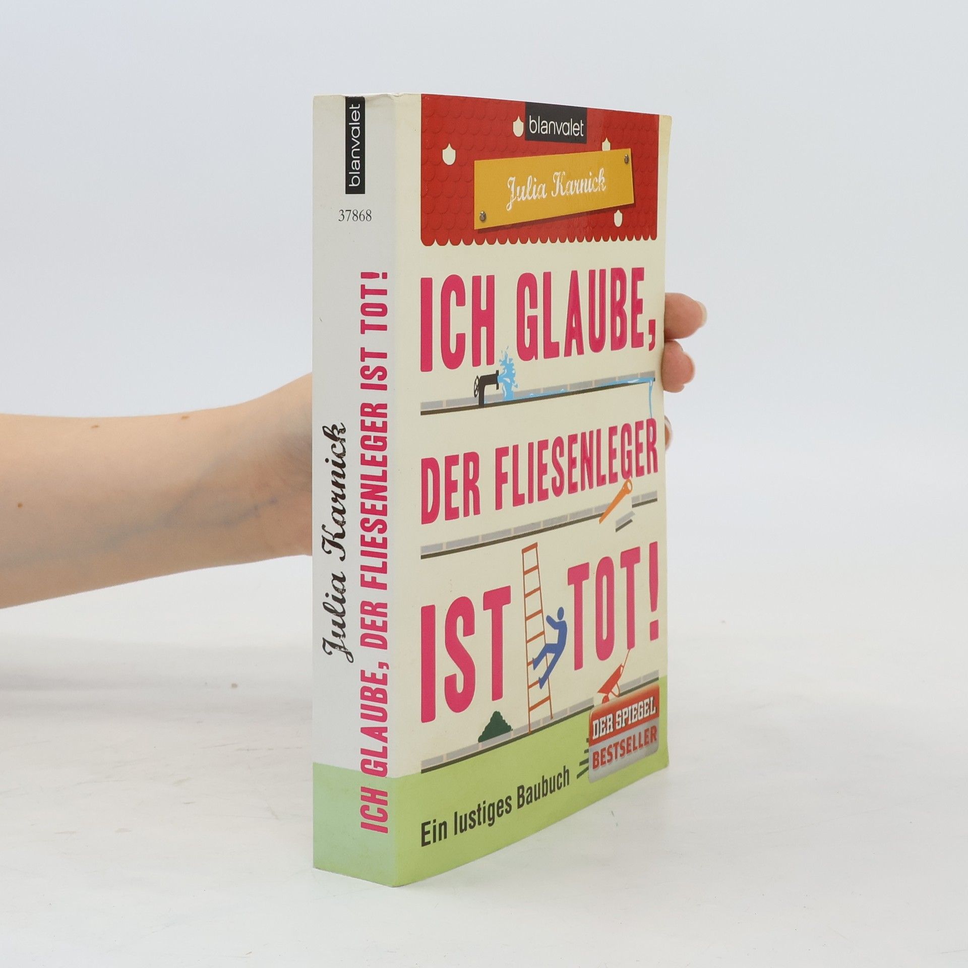 Julia Karnick Ich glaube, der Fliesenleger ist tot!