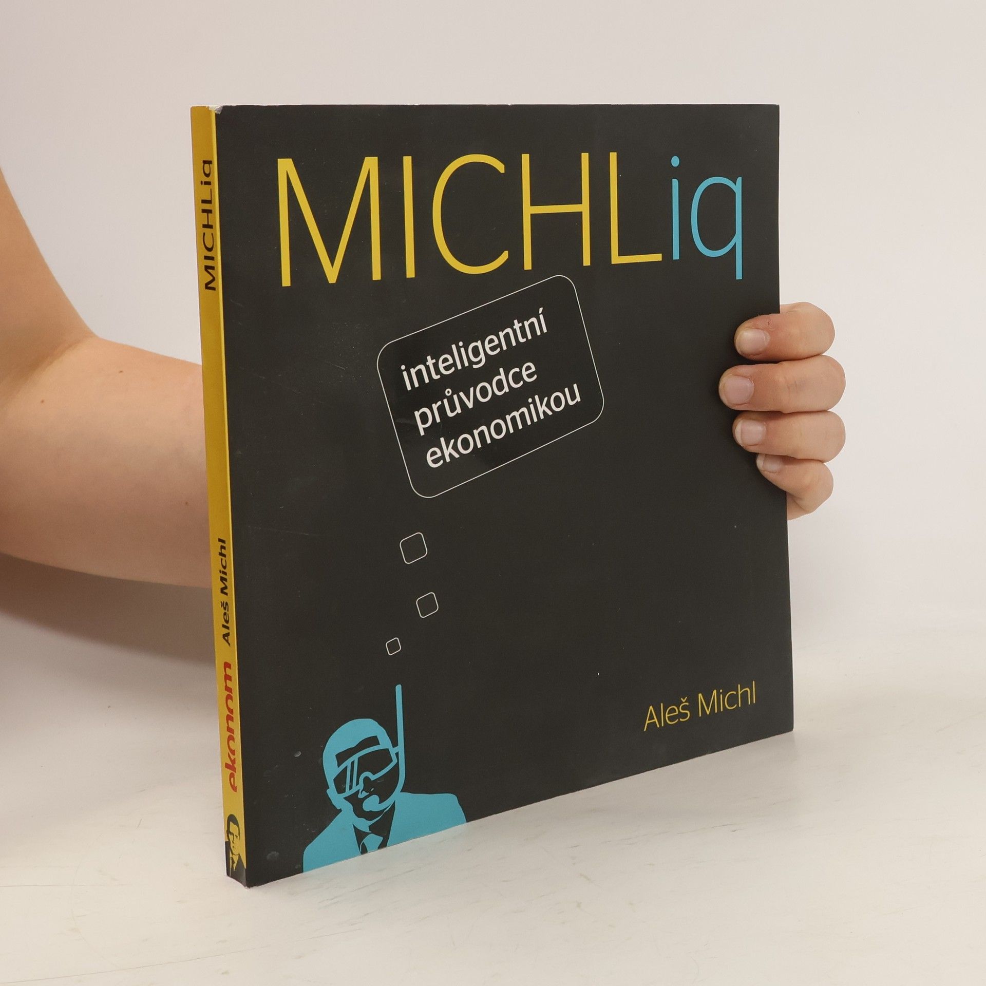 Aleš Michl MICHLiq. Inteligentní průvodce ekonomikou