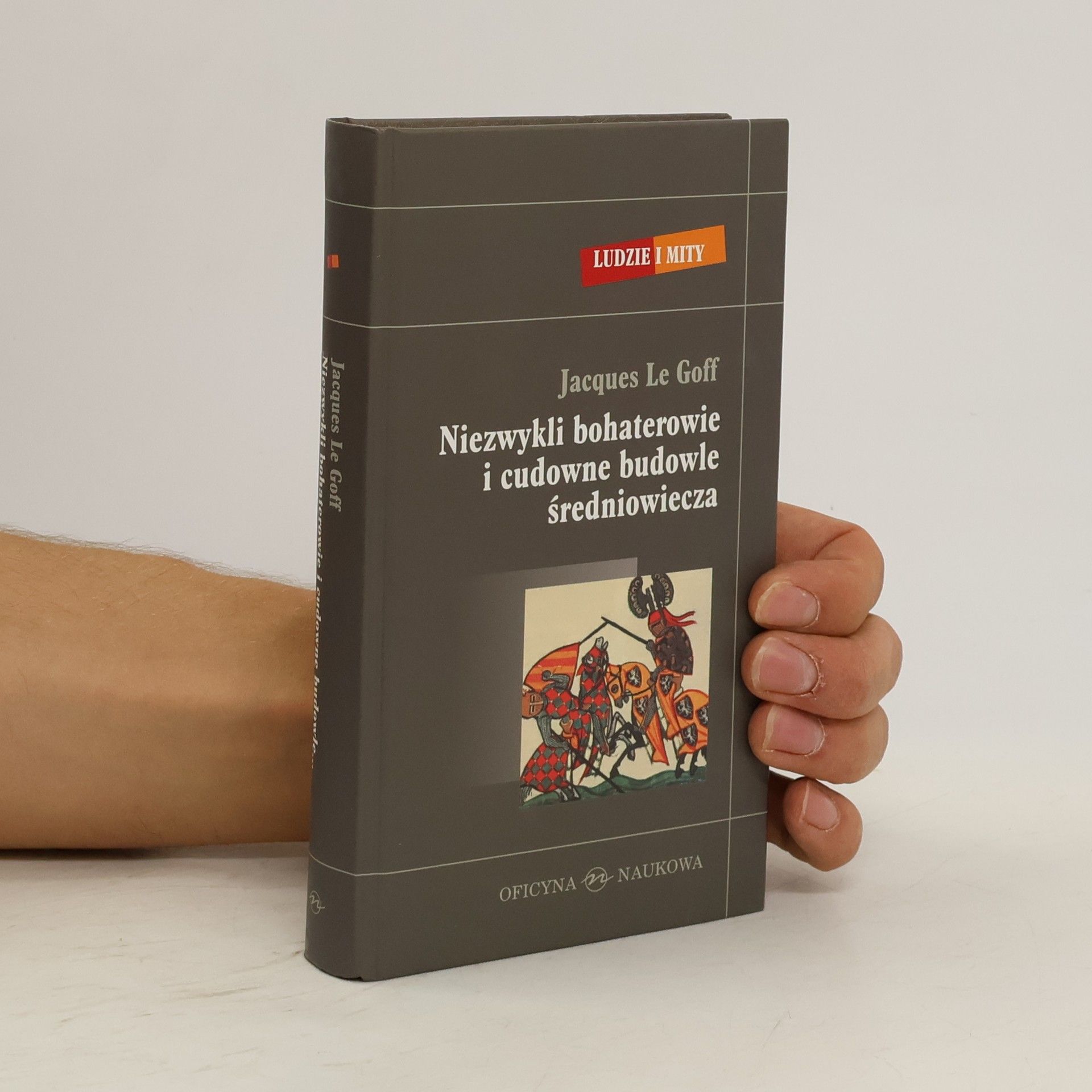 Jacques Le Goff Niezwykli bohaterowie i cudowne budowle średniowiecza