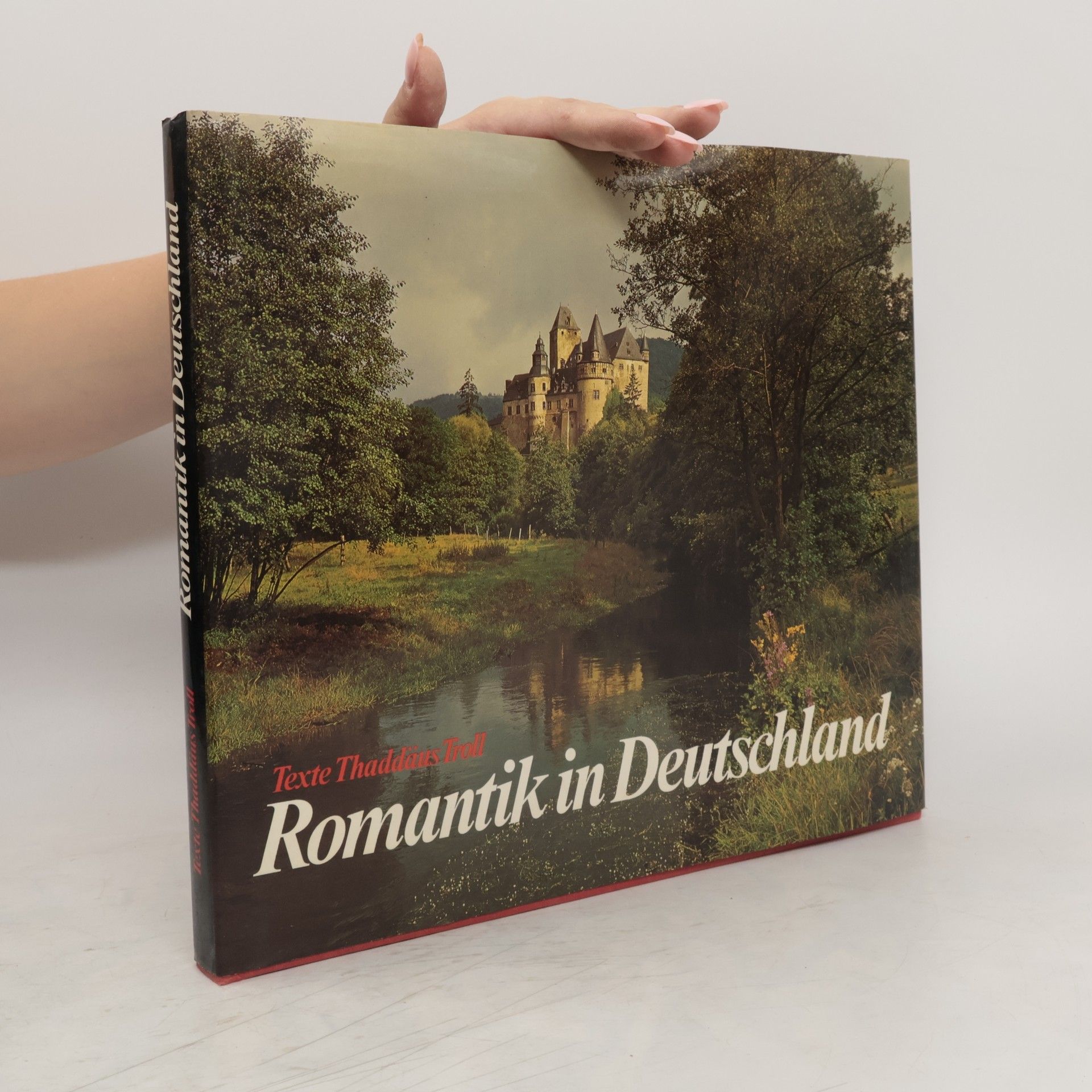 Thaddäus Troll Romantik in Deutschland : 117 grossformatige Farbbilder