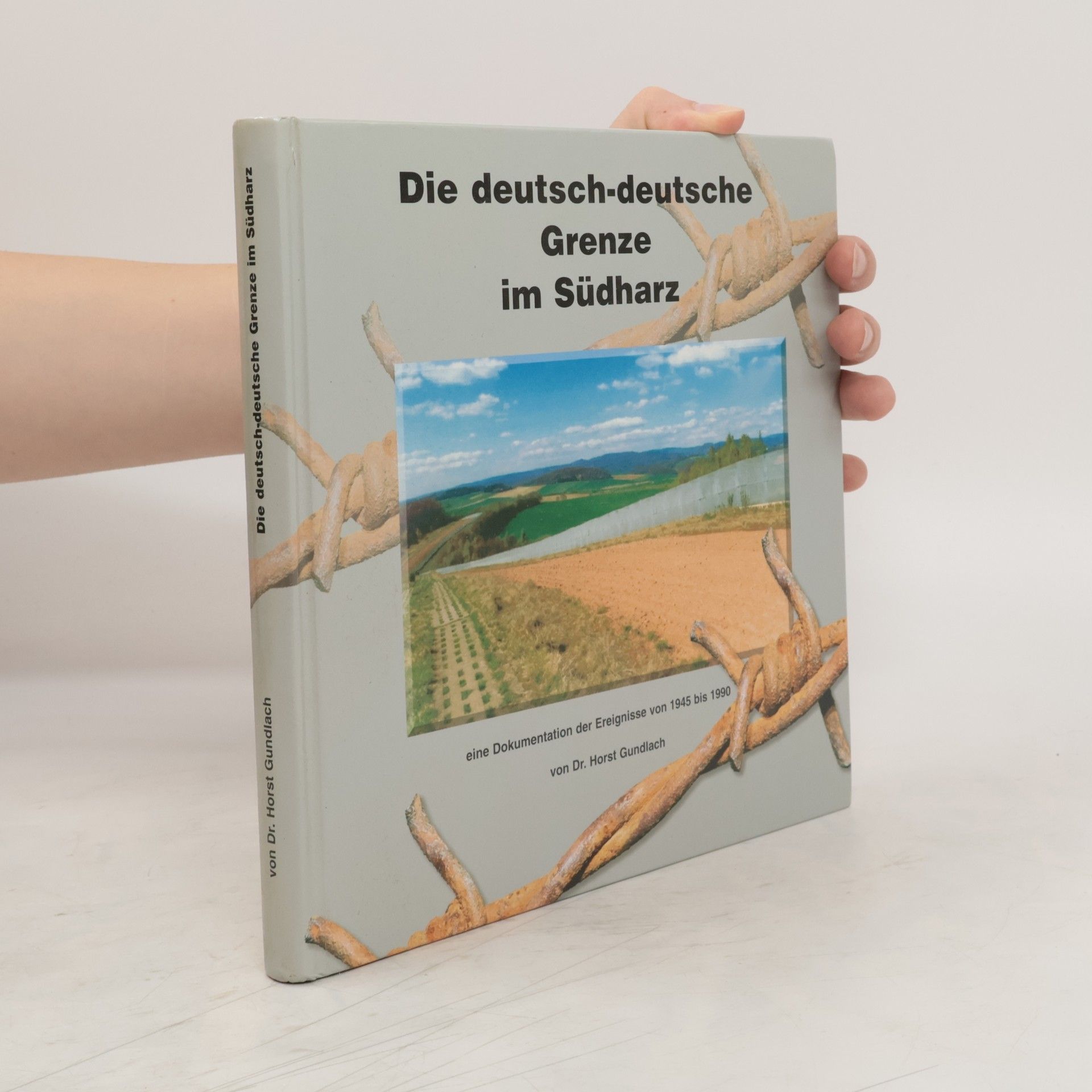 Horst Gundlach Die deutsch-deutsche Grenze im Südharz