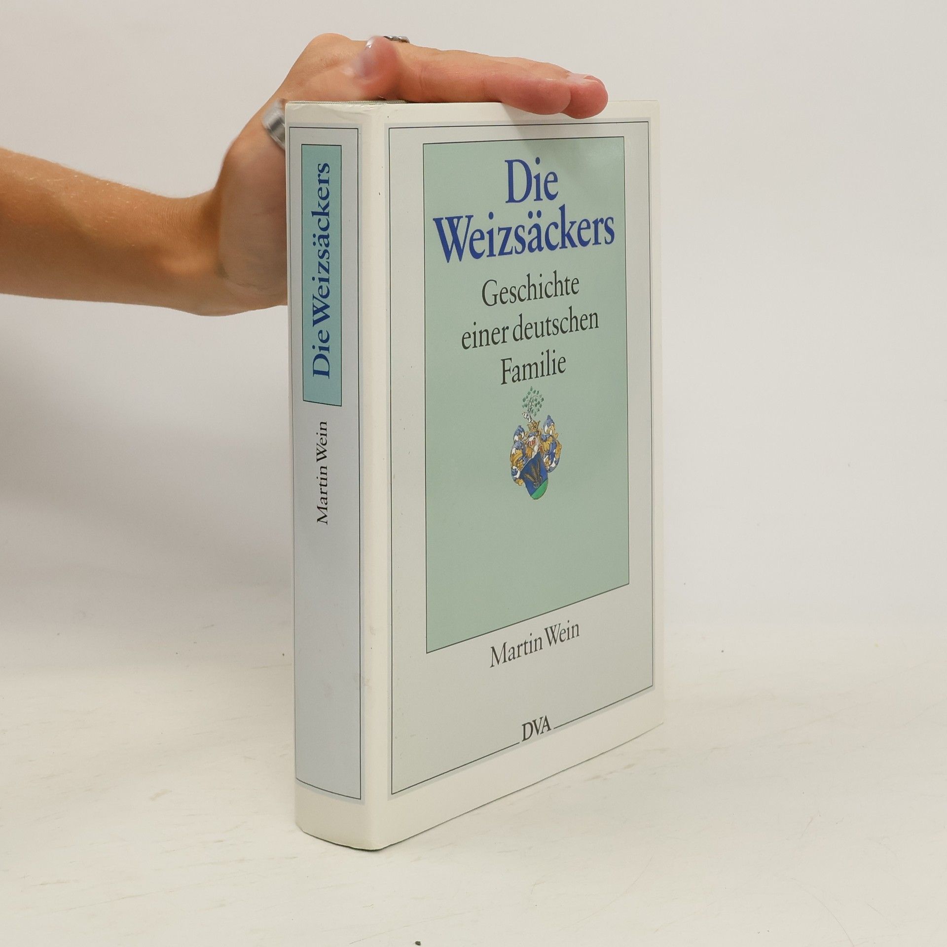 Martin Wein Die Weizsäckers. Geschichte einer deutschen Familie