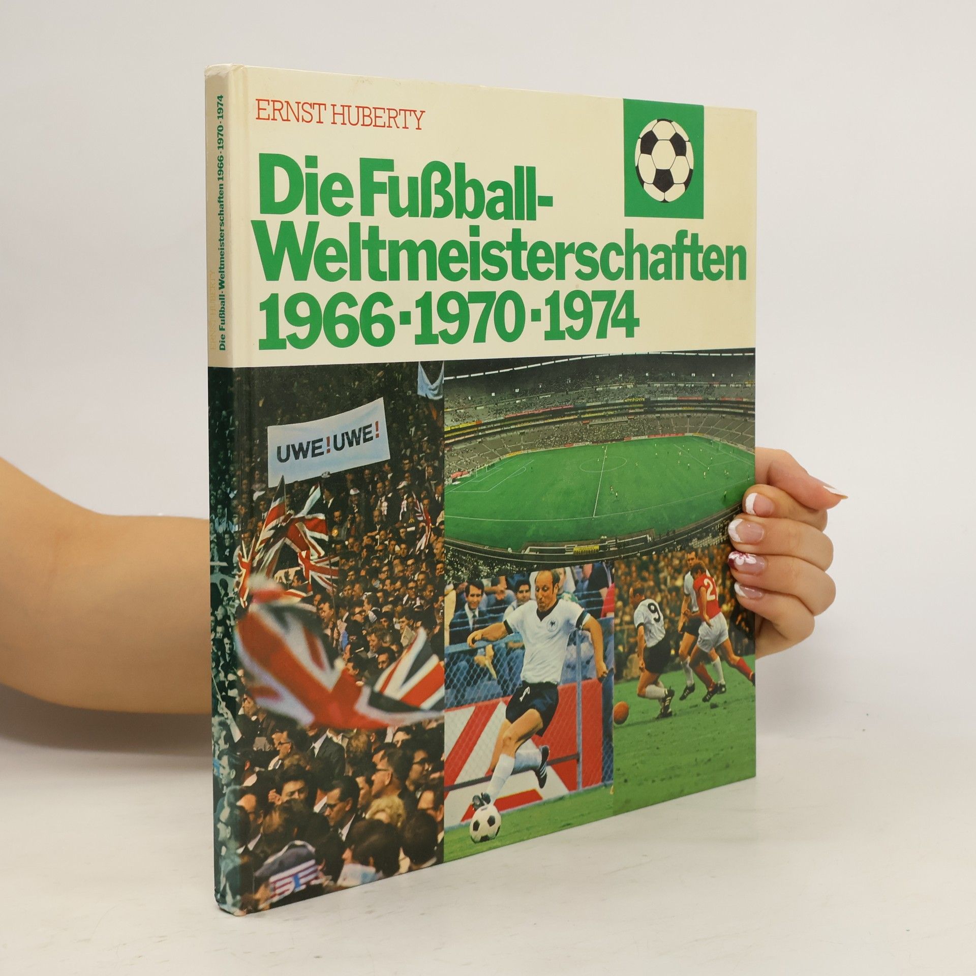 Ernst Huberty Die Fußball Weltmeisterschaften 1966-1970-1974