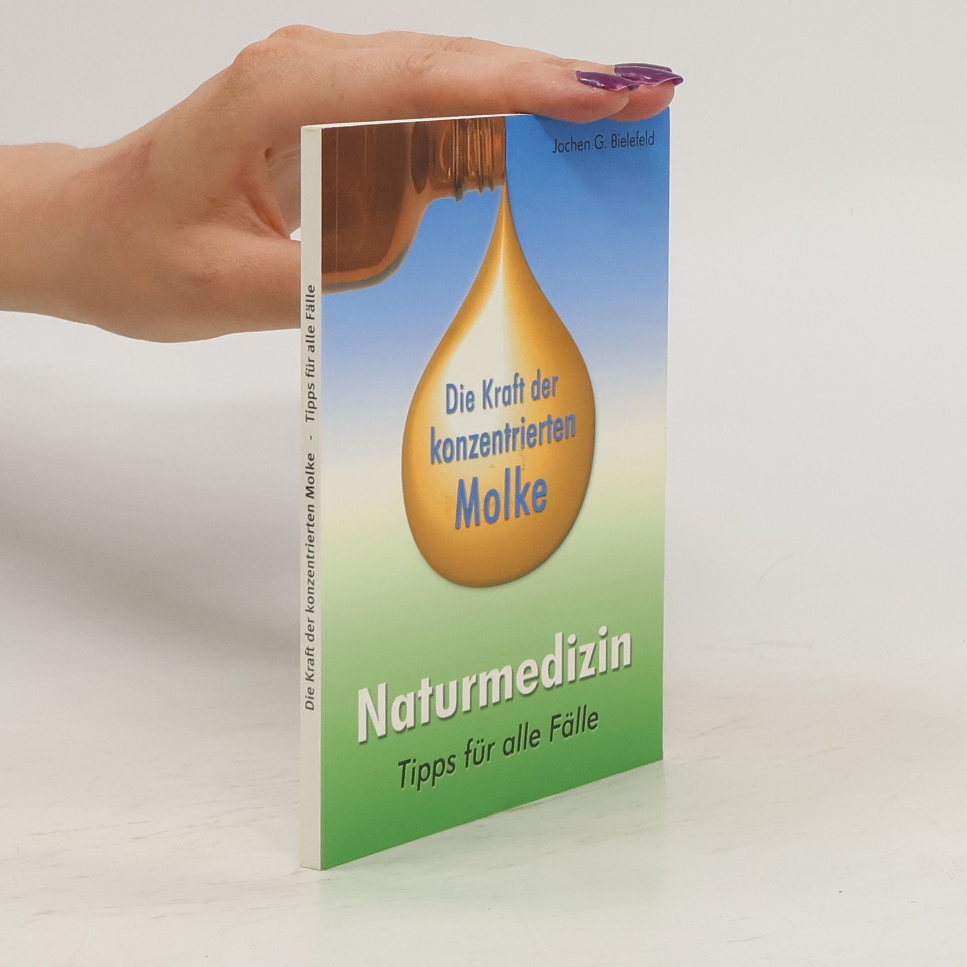 Jochen G. Bielefeld Die Kraft der konzentrierten Molke. Naturmedizin