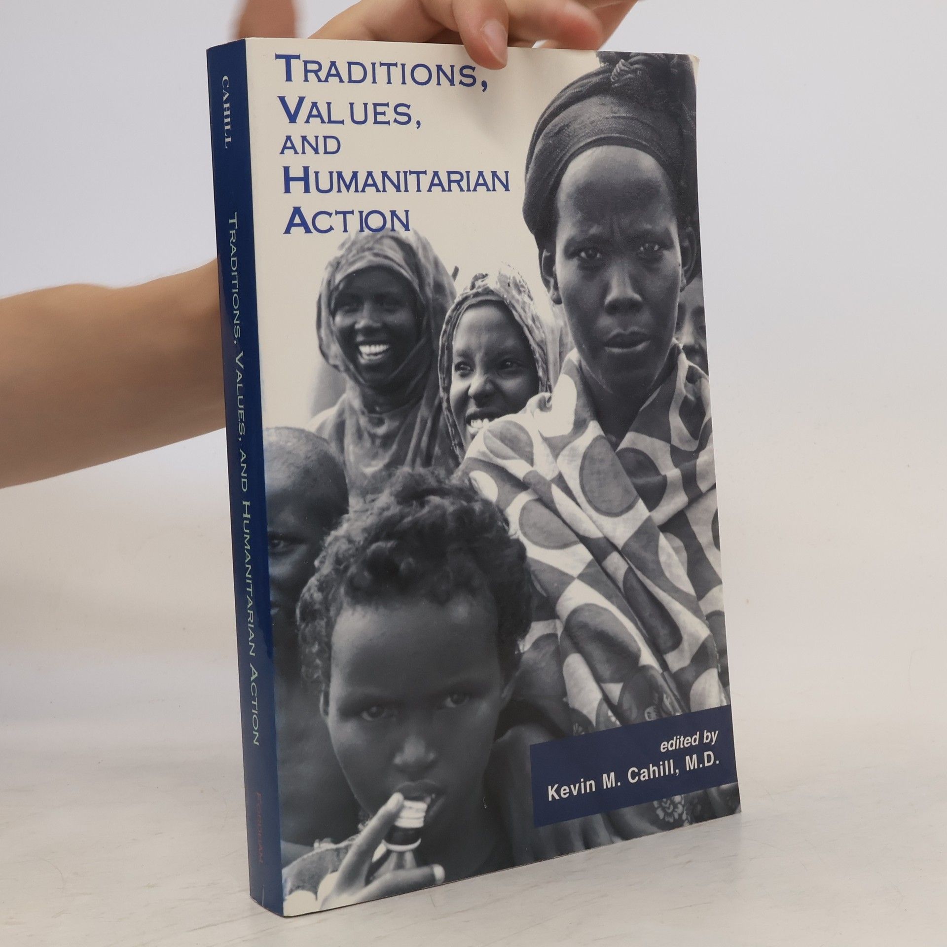 Kevin M. Cahill Traditions, Values, and Humanitarian Action