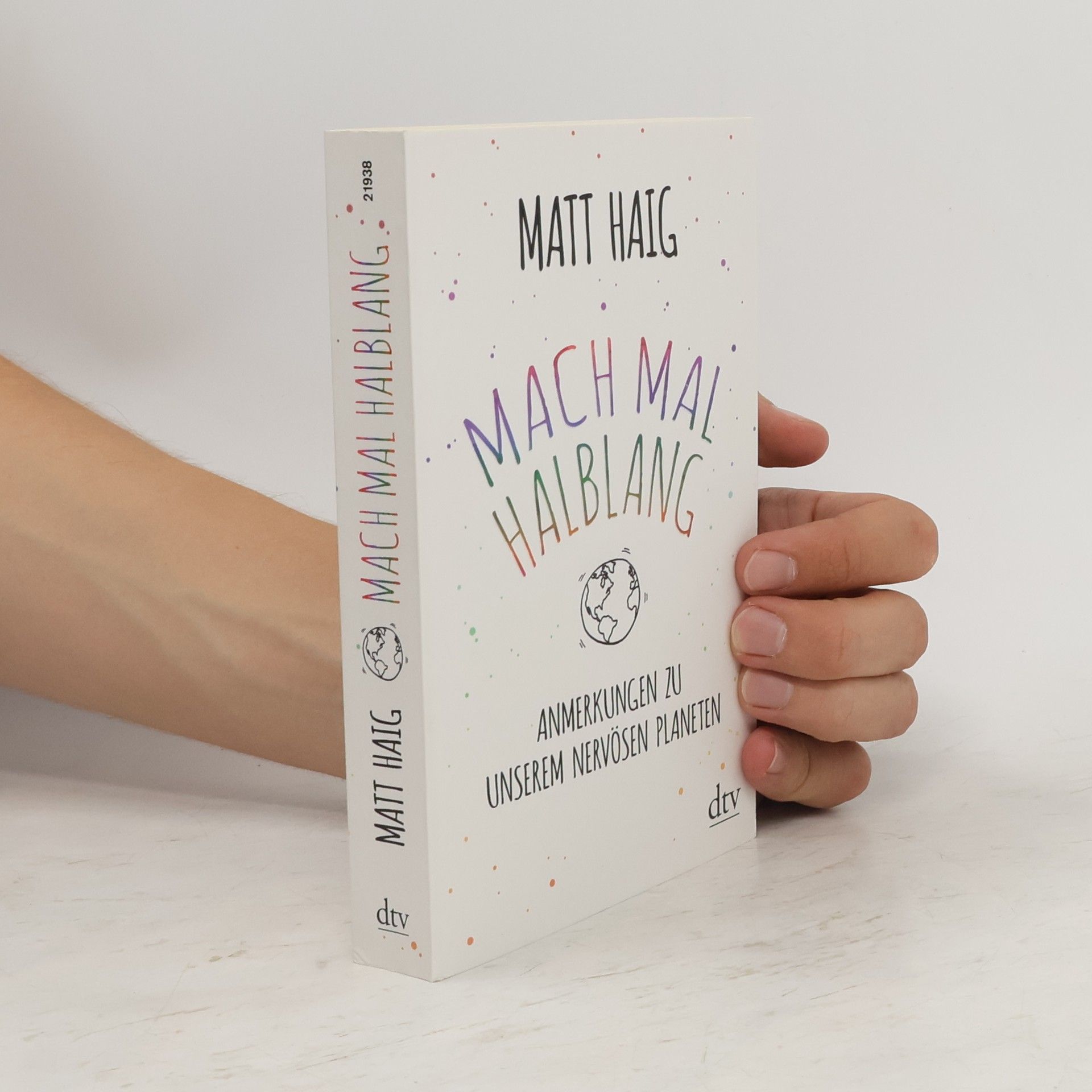 Matt Haig Mach mal halblang. Anmerkungen zu unserem nervösen Planeten
