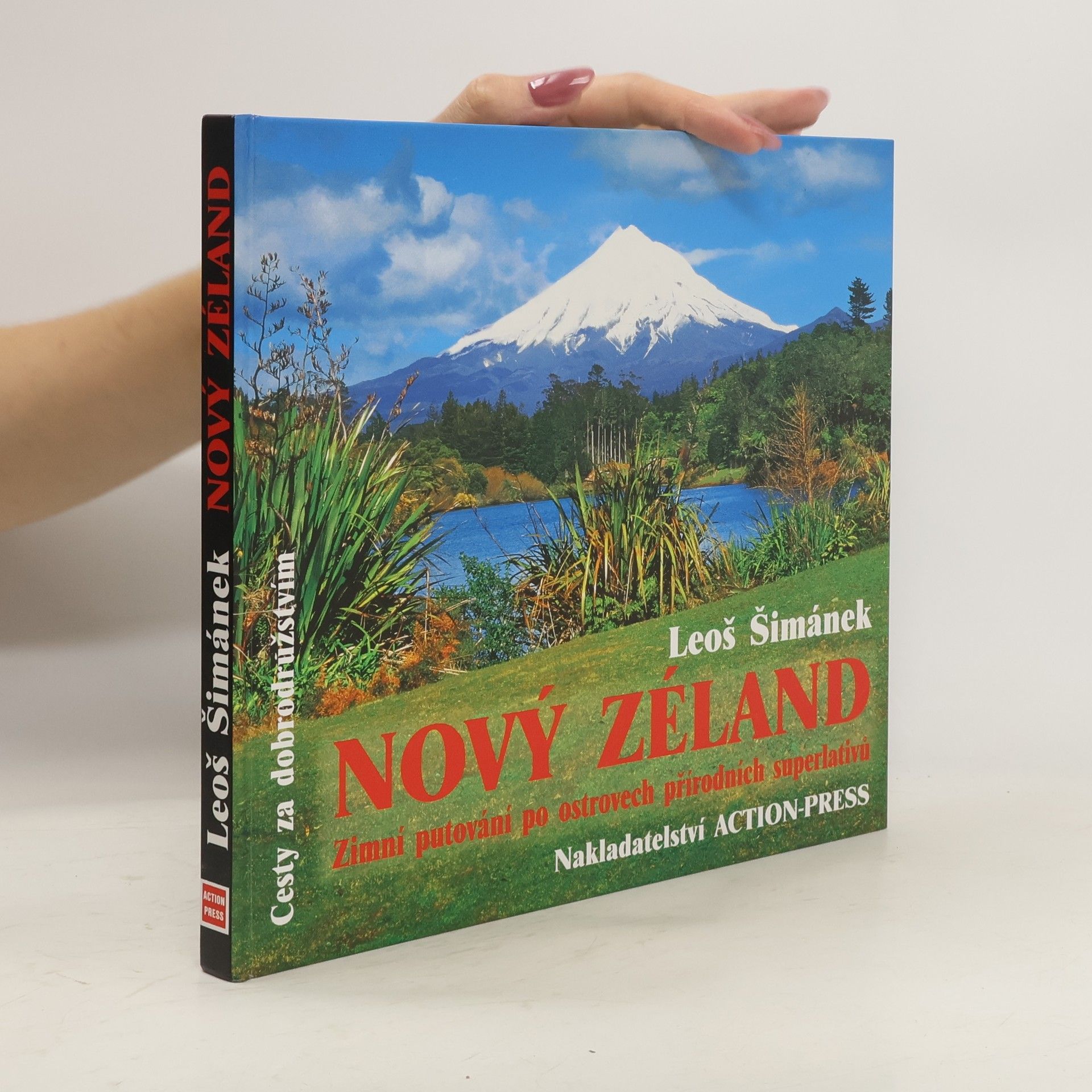 Leoš Šimánek Nový Zéland. Zimní putování po ostrovech přírodních superlativů