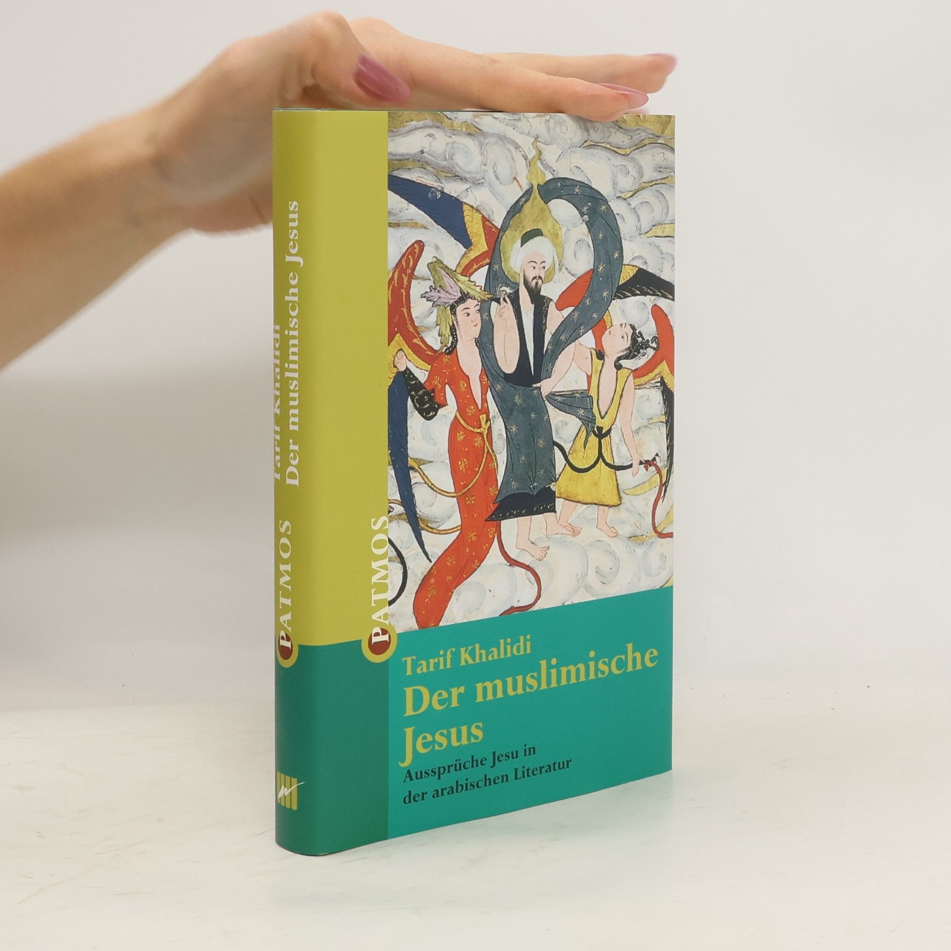 Tarif Khalidi Der muslimische Jesus. Aussprüche Jesus in der arabischen Literatur