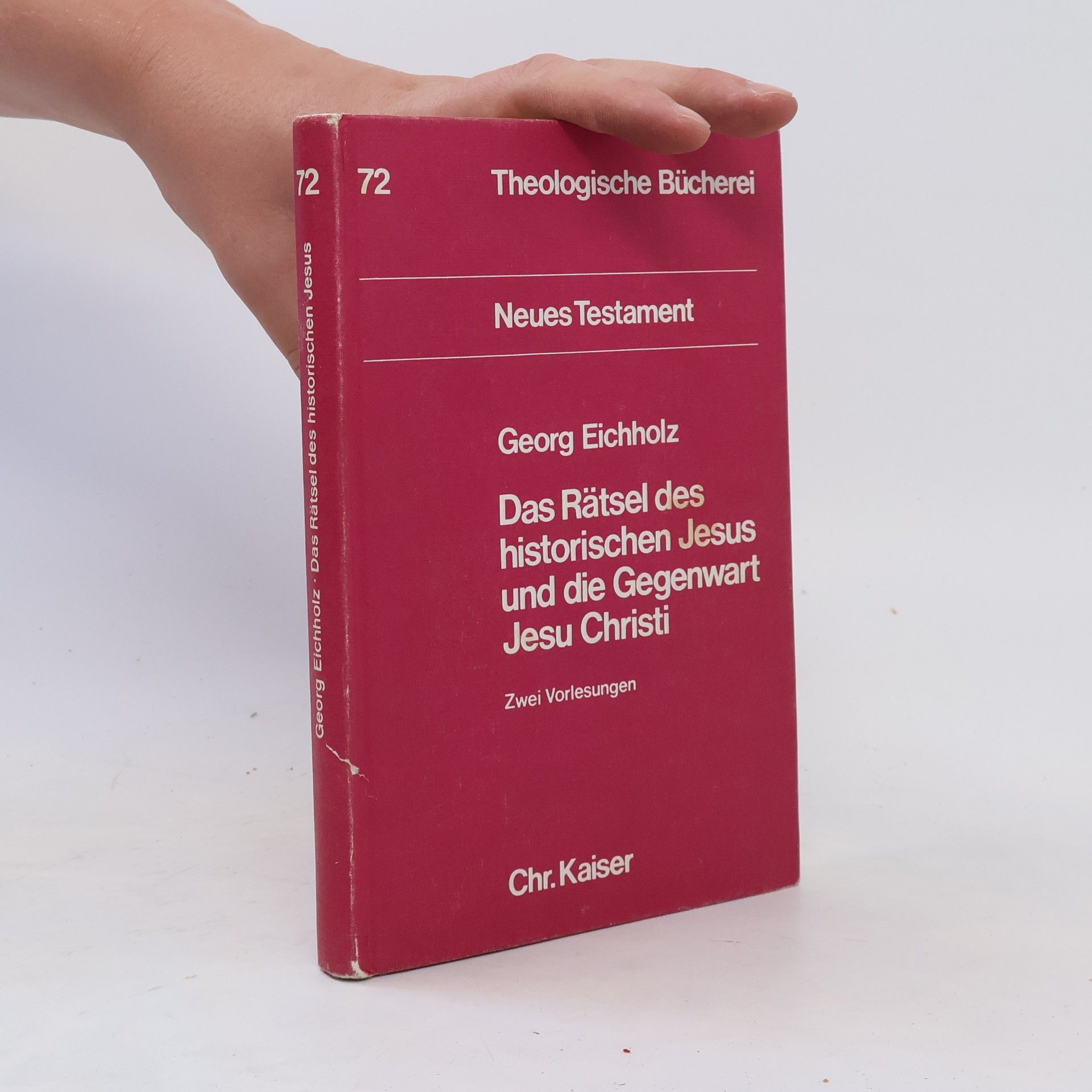 Georg Eichholz Das Rätsel des historischen Jesus und die Gegenwart Jesu Christi