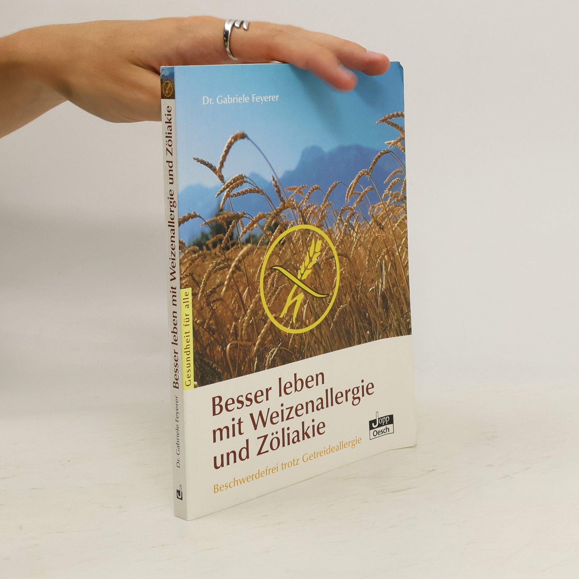 Gabriele Feyerer Besser leben mit Weizenallergie und Zöliakie