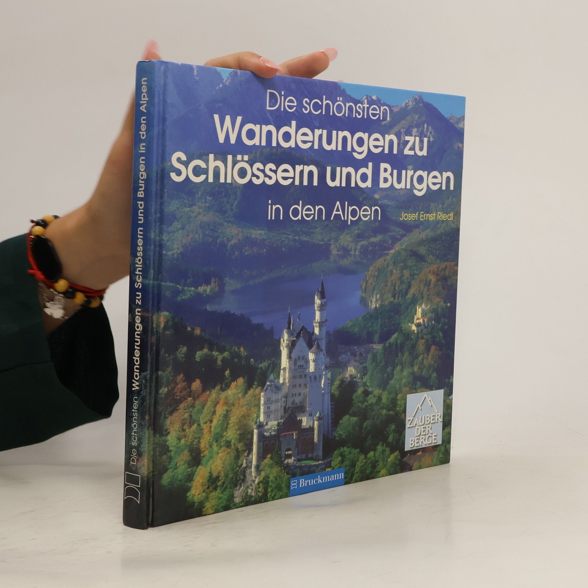 Josef Ernst Riedl Die schönsten Wanderungen zu Schlössern und Burgen in den Alpen