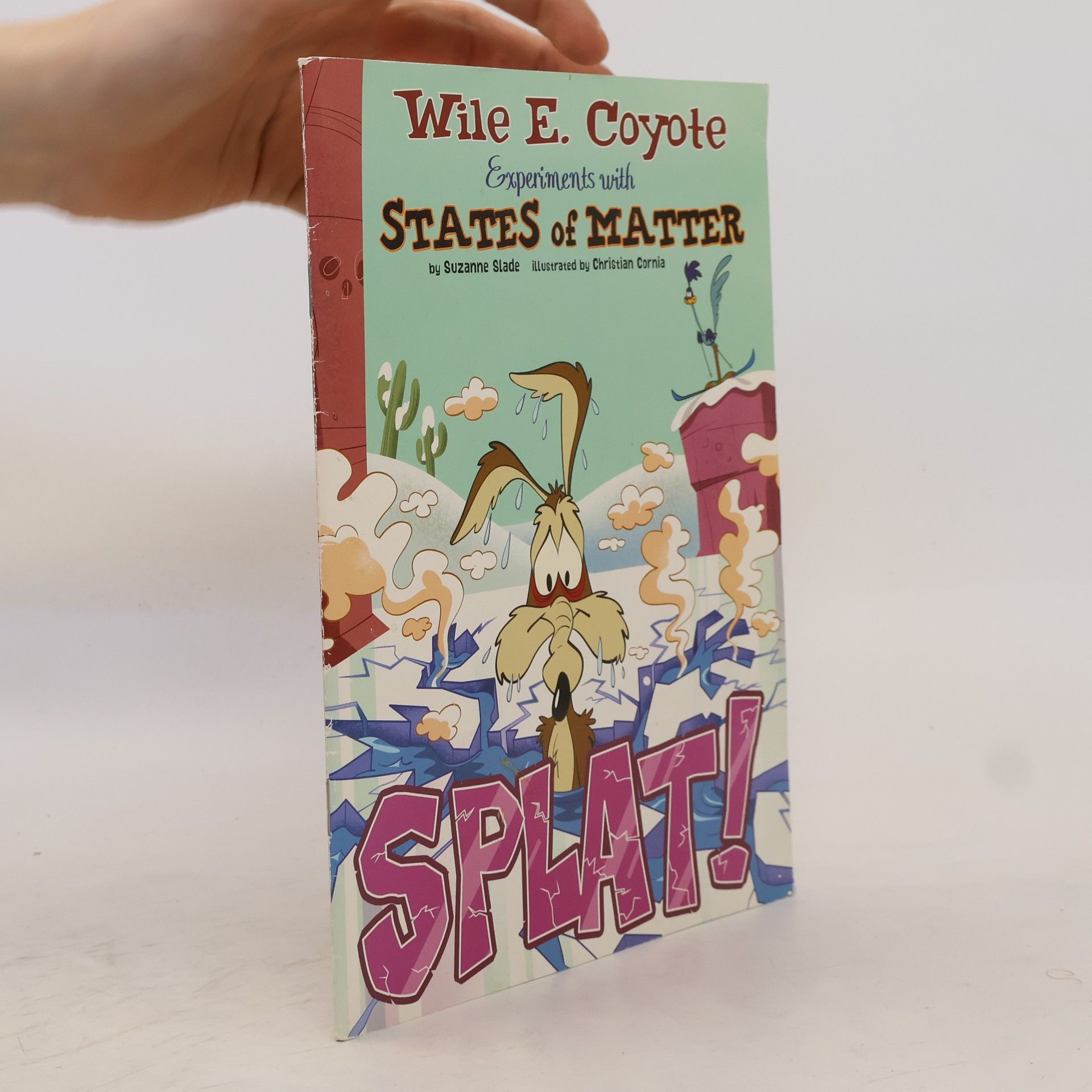 Suzanne Slade Wile E. Coyote. Experiments with States of Matter