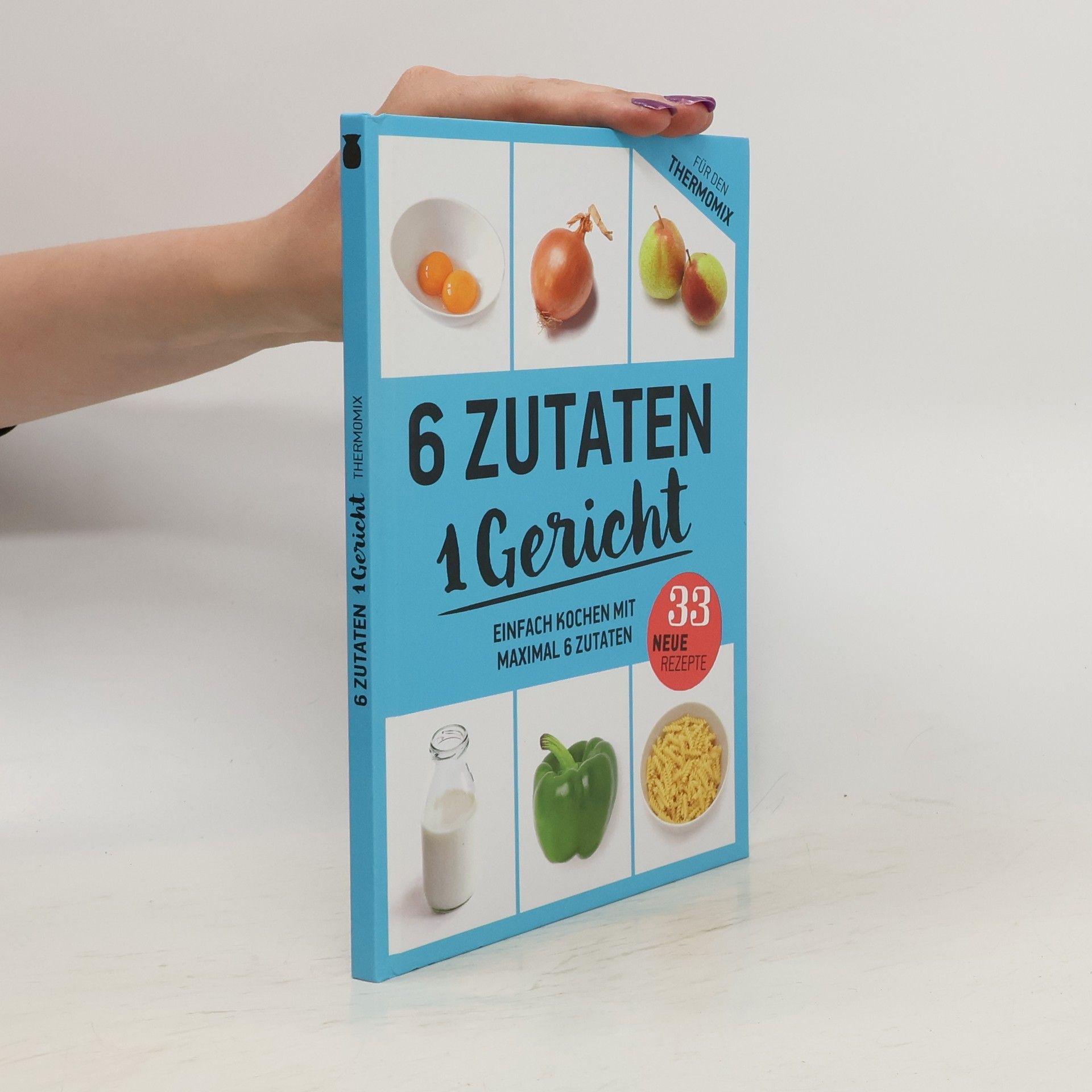 Autorenkollektiv 6 Zutaten 1 Gericht