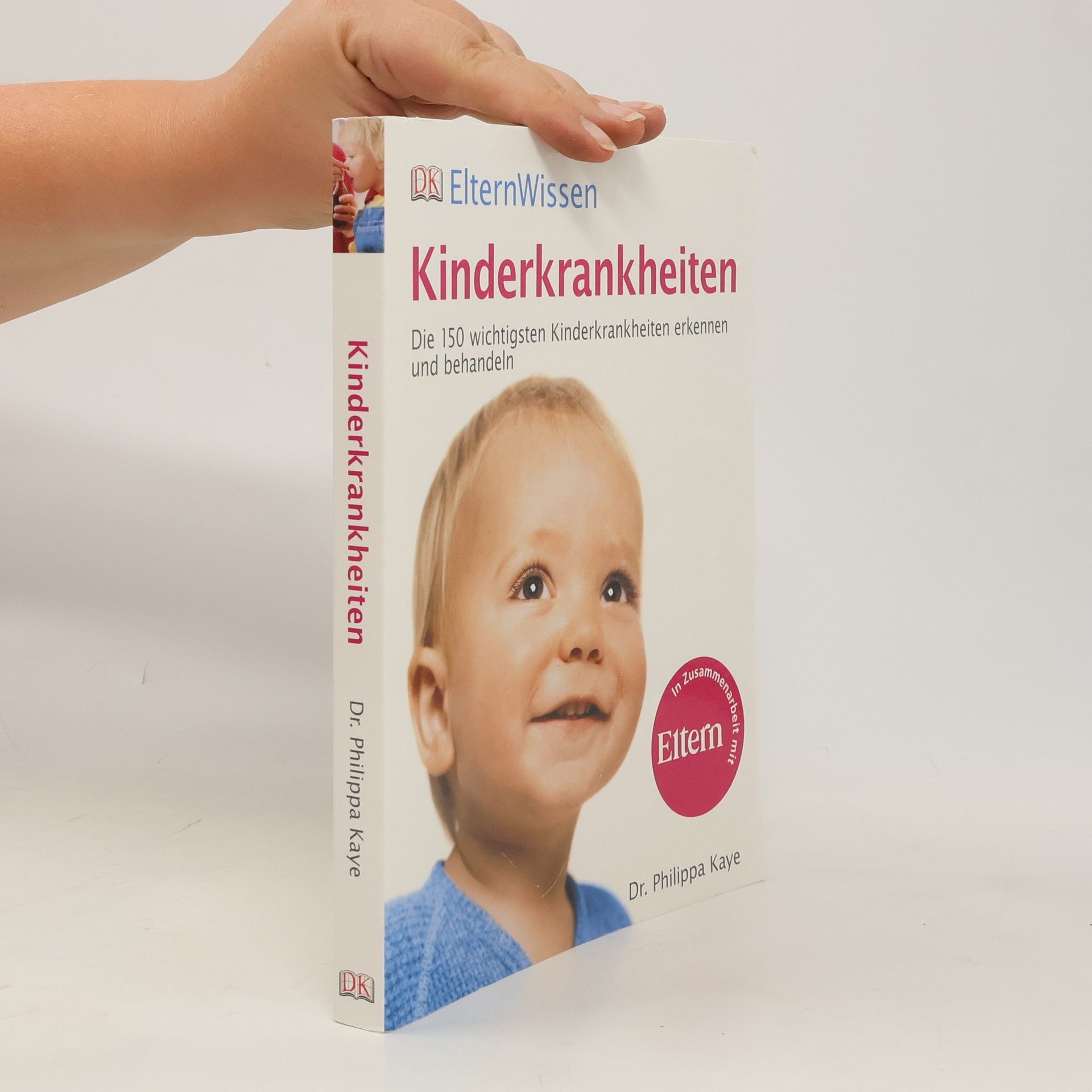 Philippa Kaye Kinderkrankheiten: Die 150 wichtigsten Kinderkrankheiten erkennen und behandeln