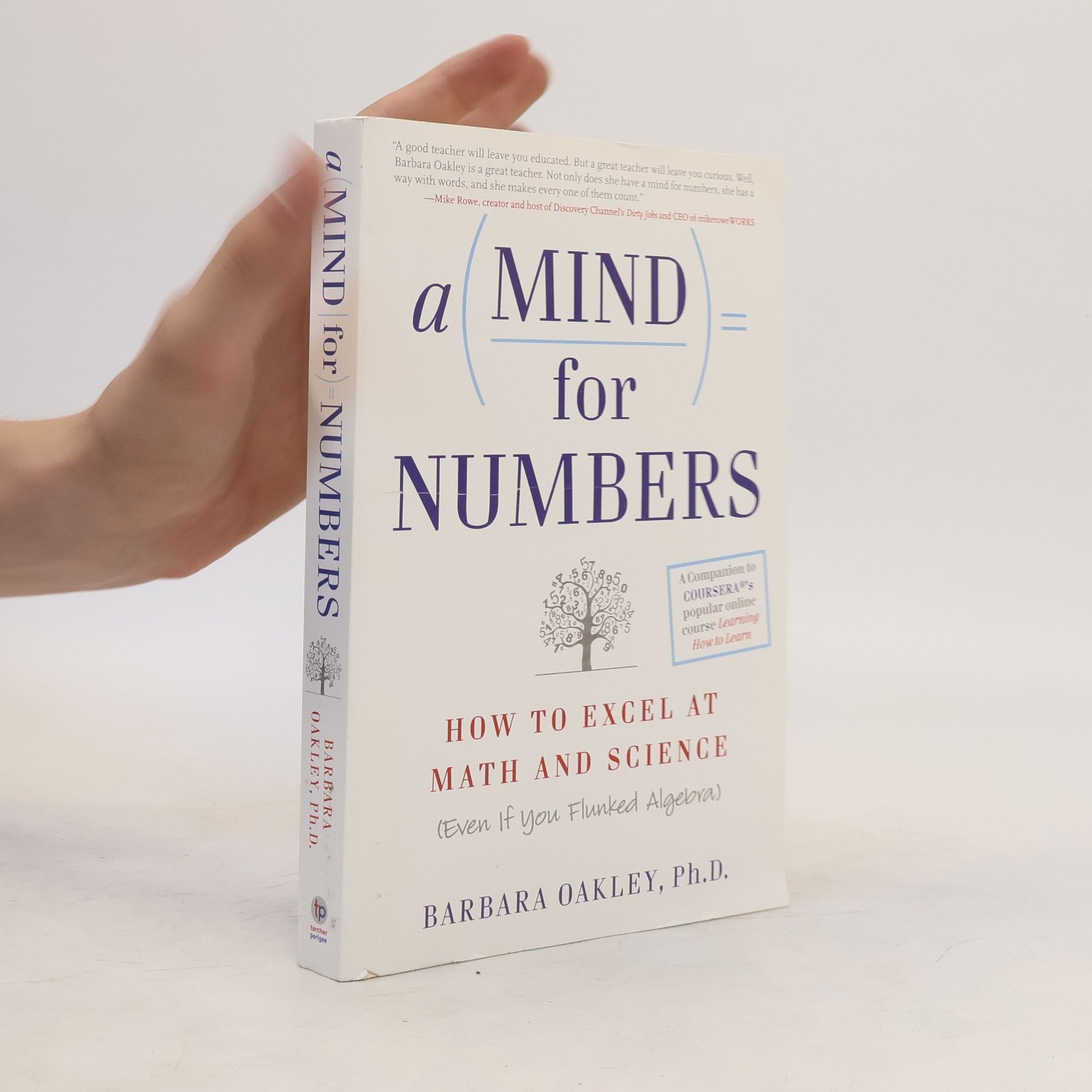 Barbara A. Oakley A mind for numbers: how to excel at math and science (even if you flunked algebra)