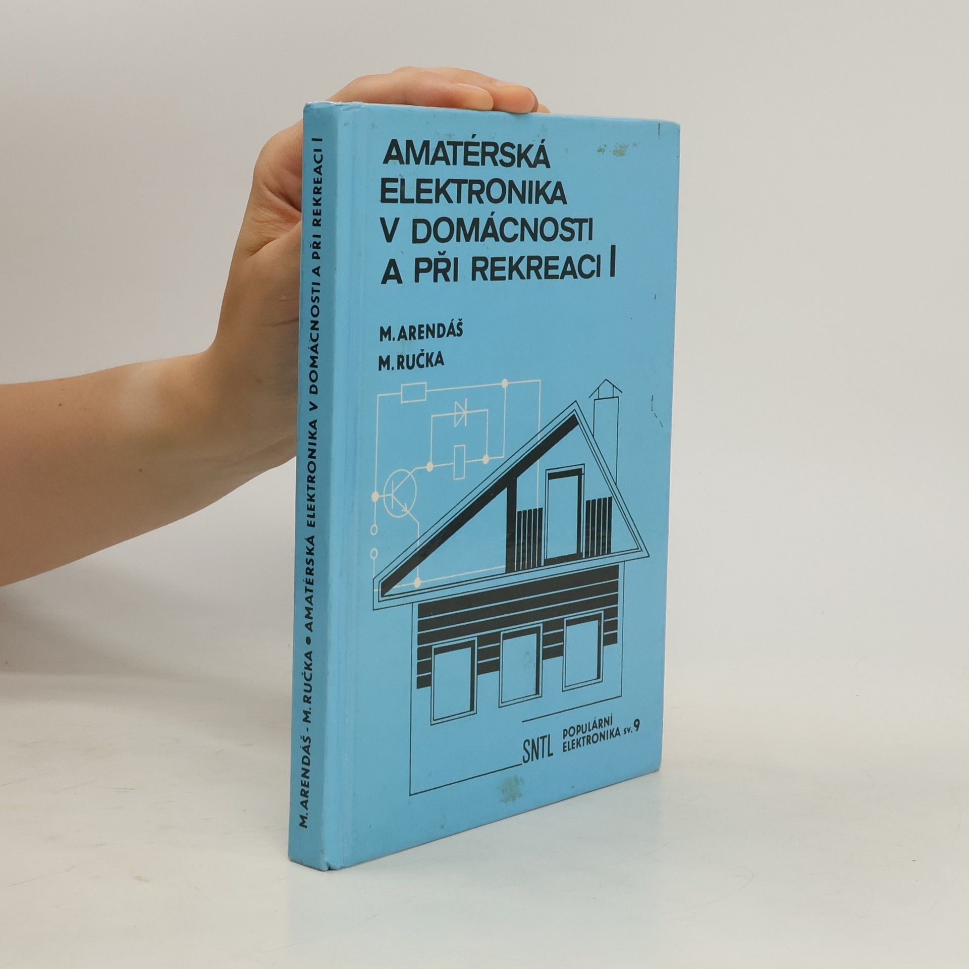 Miroslav Arendáš Amatérská elektronika v domácnosti a při rekreaci I