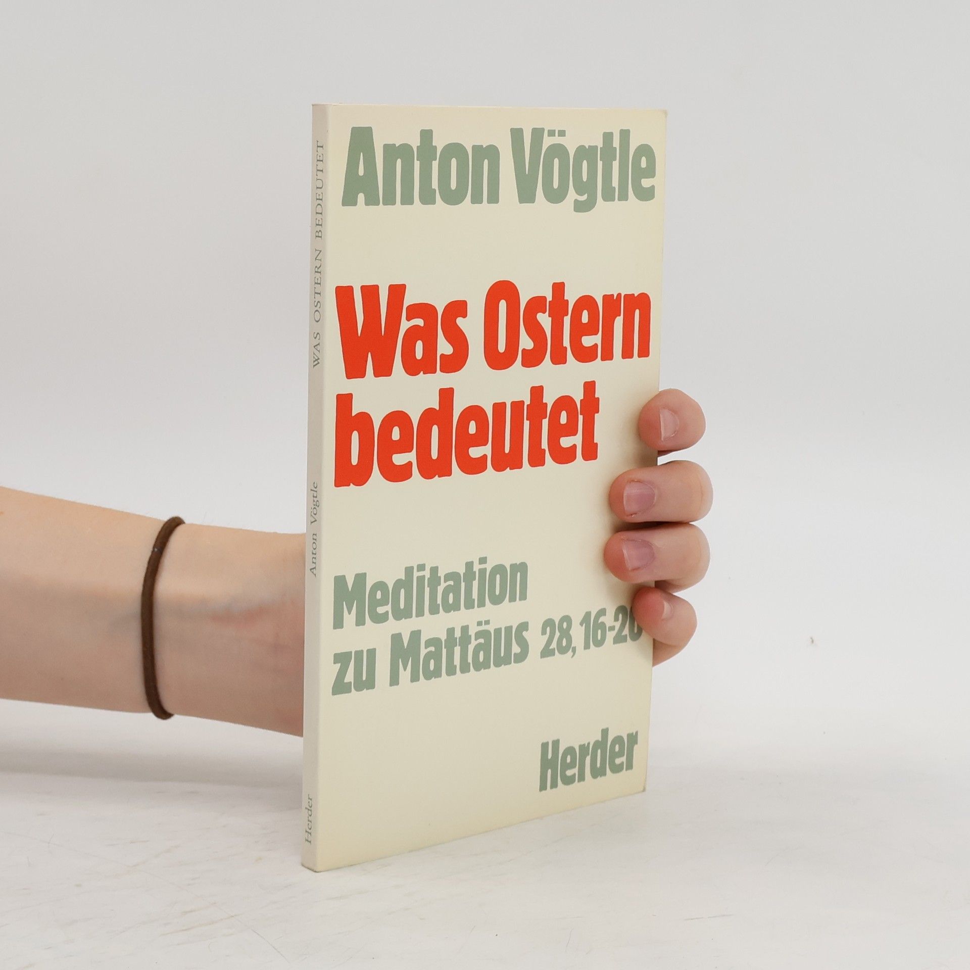Anton Vögtle Was Ostern bedeutet : Meditation zu Mattäus 28, 16-20