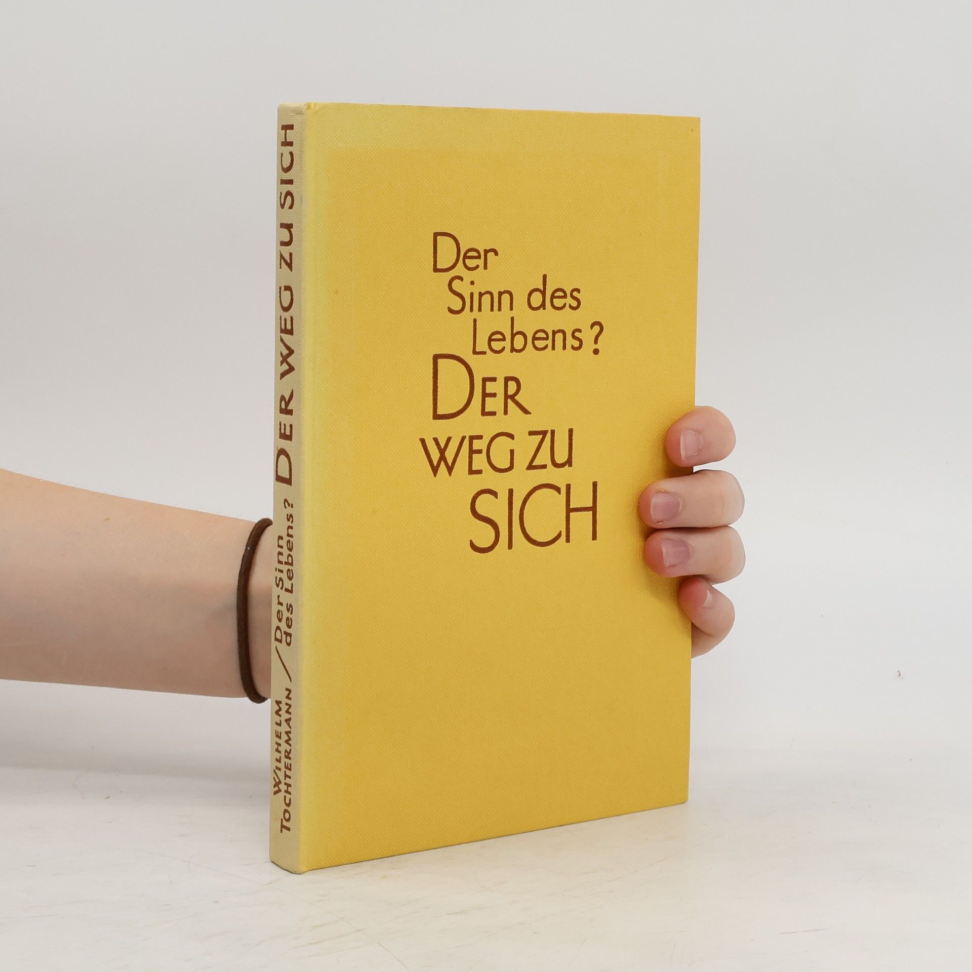 Wilhelm Tochtermann Der Sinn des Lebens? Der weg zu sich