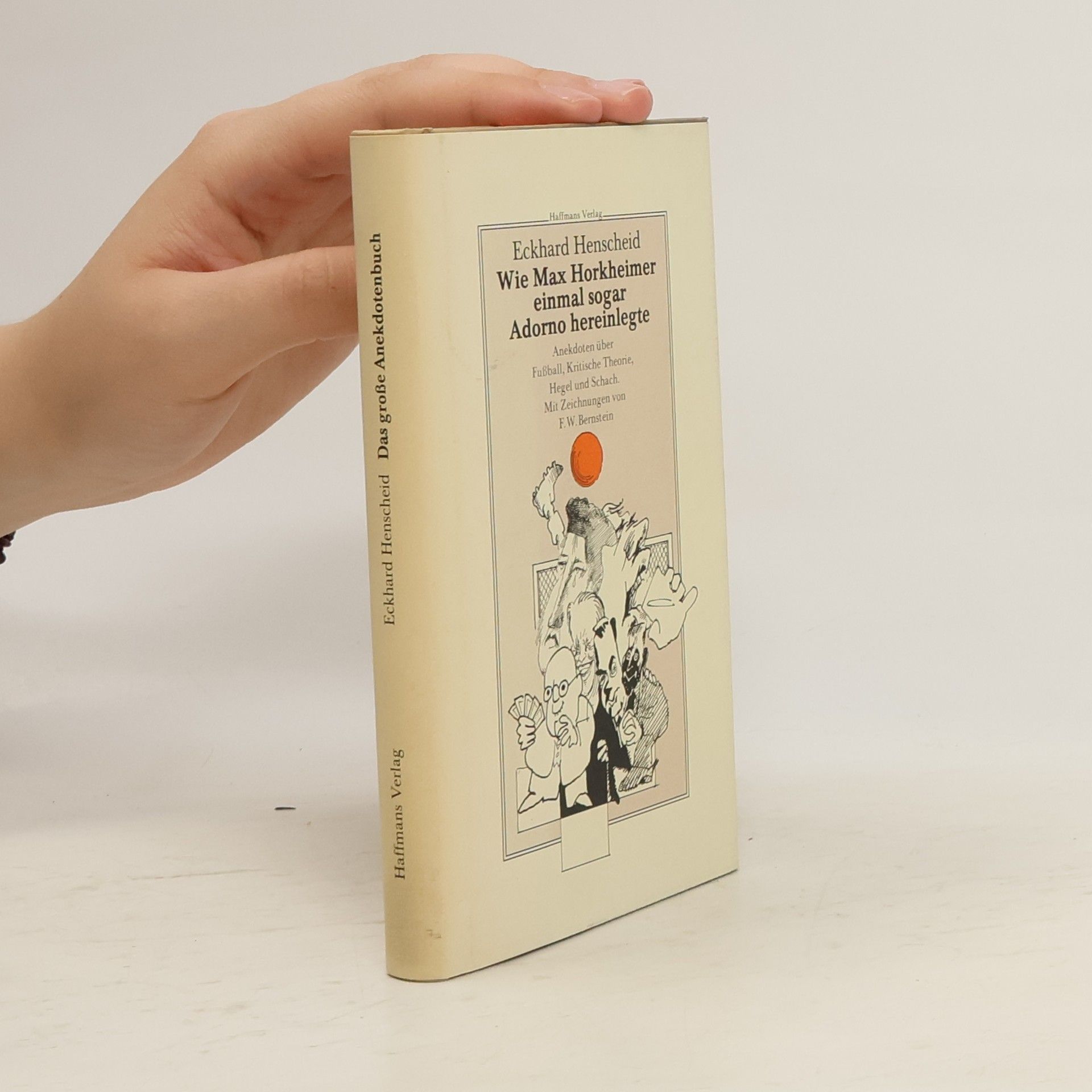 Eckhard Henscheid Wie Max Horkheimer einmal sogar Adorno hereinlegte