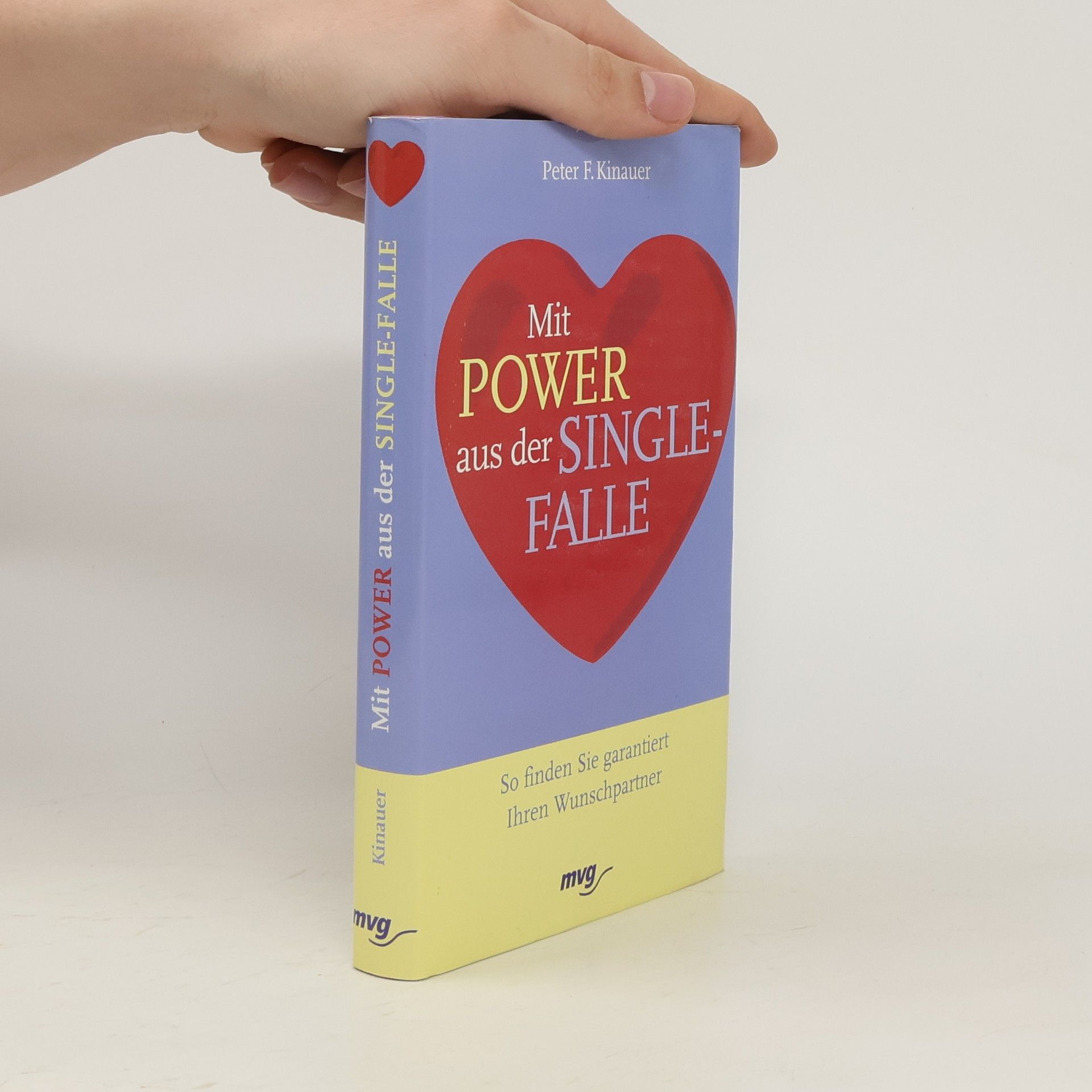 Peter F. Kinauer Mit Power aus der Singlefalle