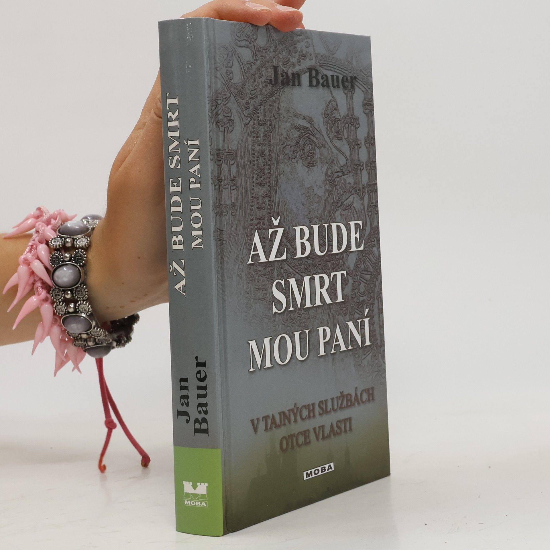 Jan Bauer Až bude smrt mou paní. V tajných službách Otce vlasti