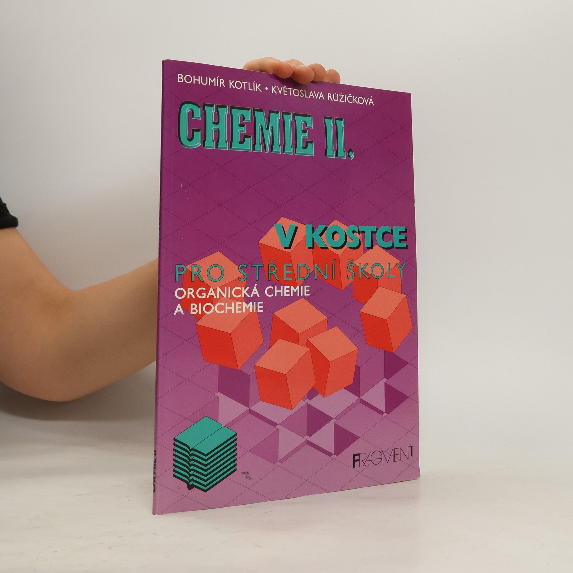 Bohumír Kotlík Chemie v kostce II. Organická chemie a biochemie