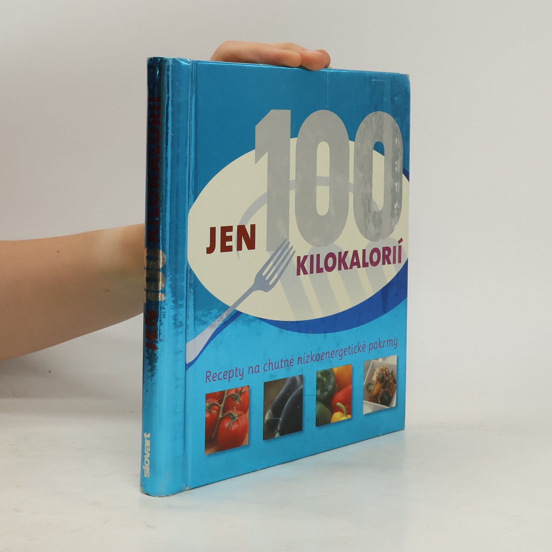 kolektiv Jen 100 kilokalorií : recepty na chutné nízkoenergetické pokrmy