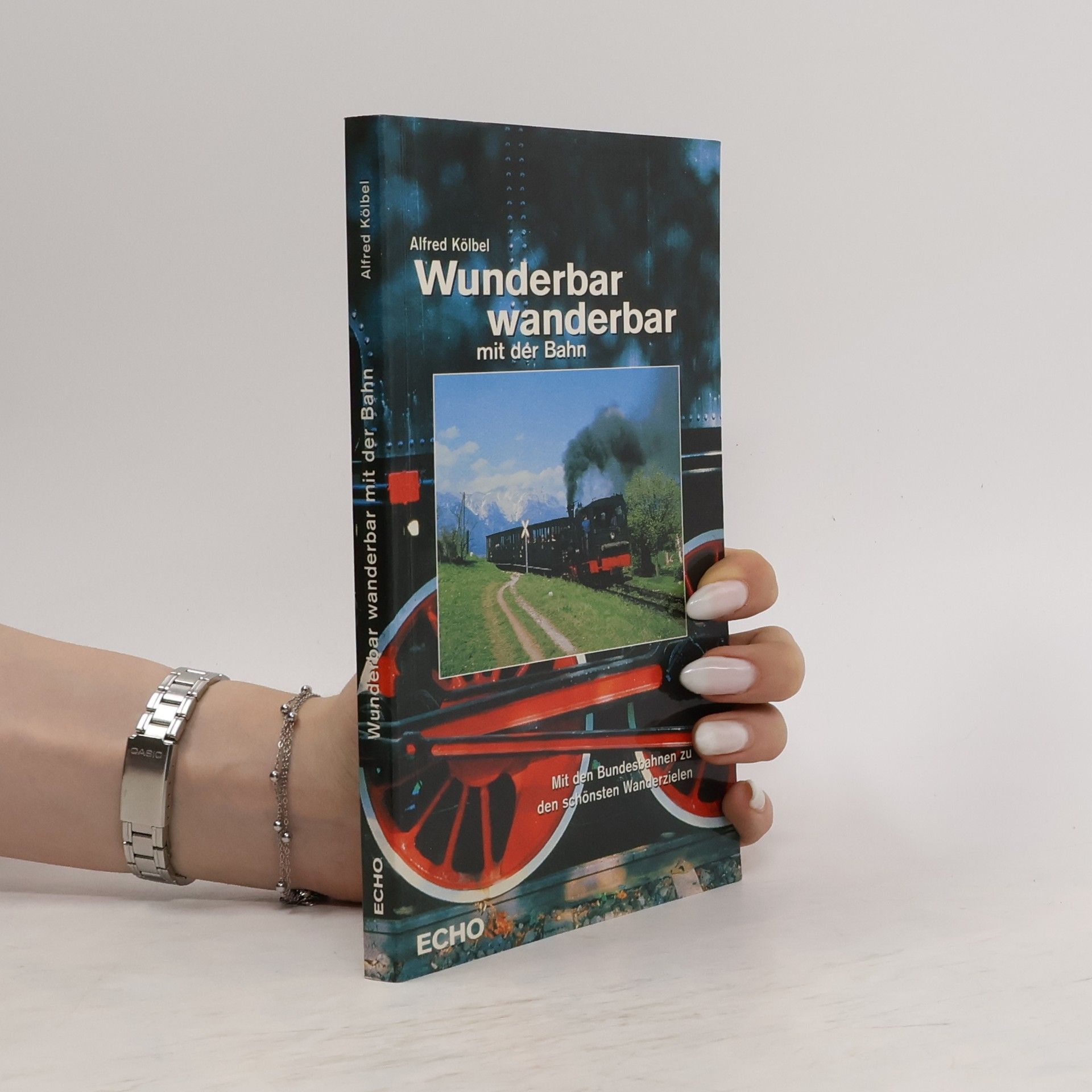 Alfred Kölbel Wunderbar wanderbar mit der Bahn