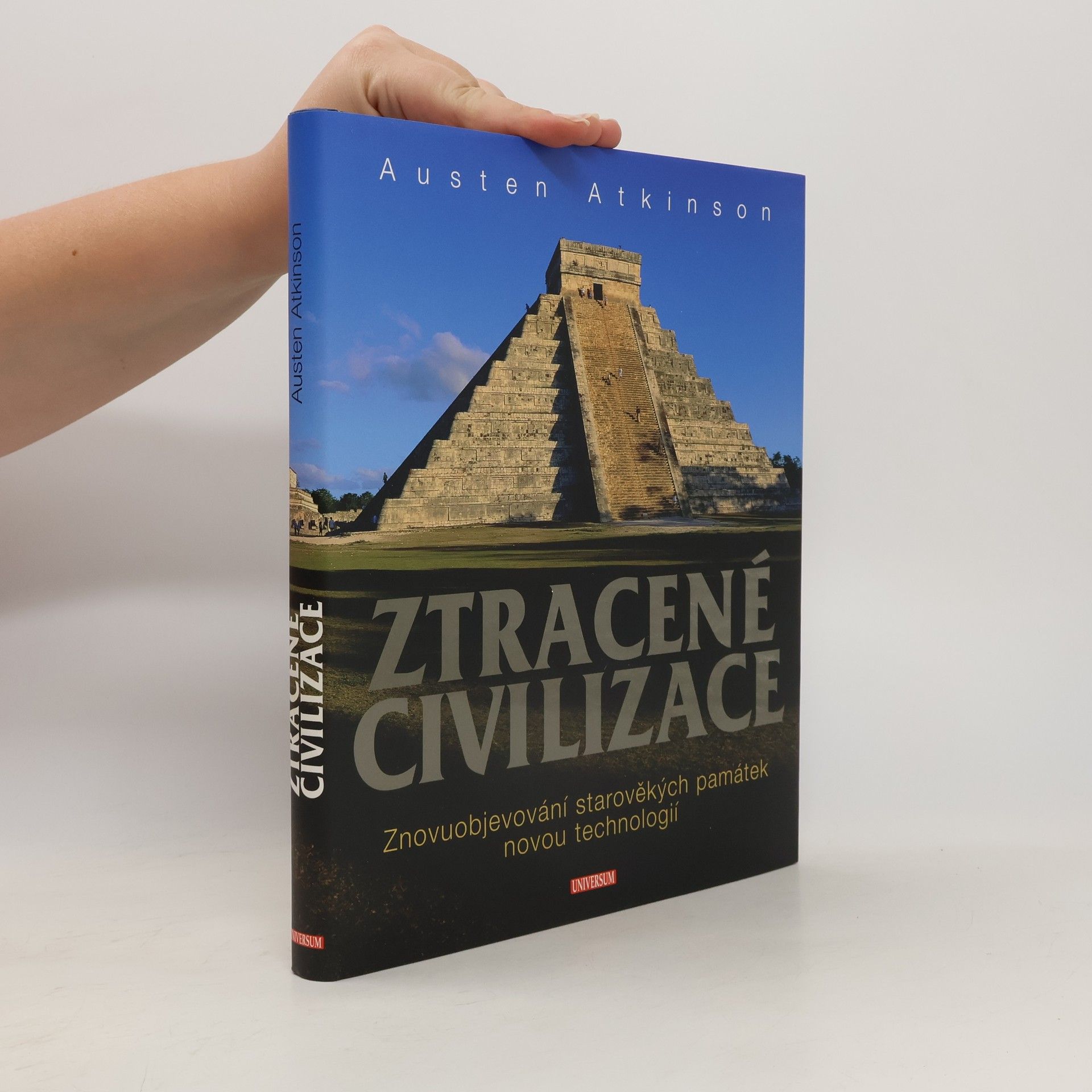Austen Atkinson Ztracené civilizace: Znovuobjevování starověkých památek novou technologií
