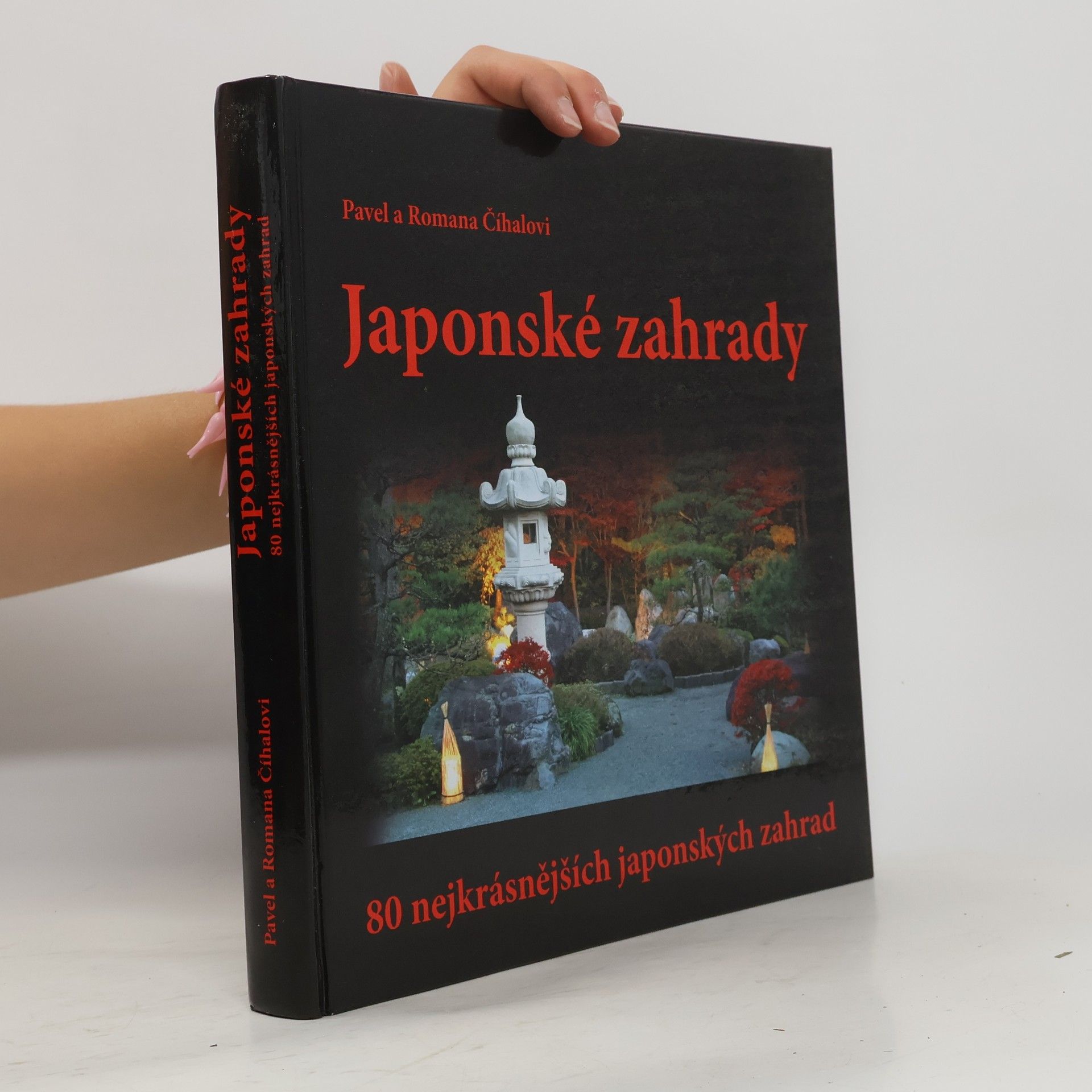 Pavel Číhal Japonské zahrady - 80 nejkrásnějších japonských zahrad