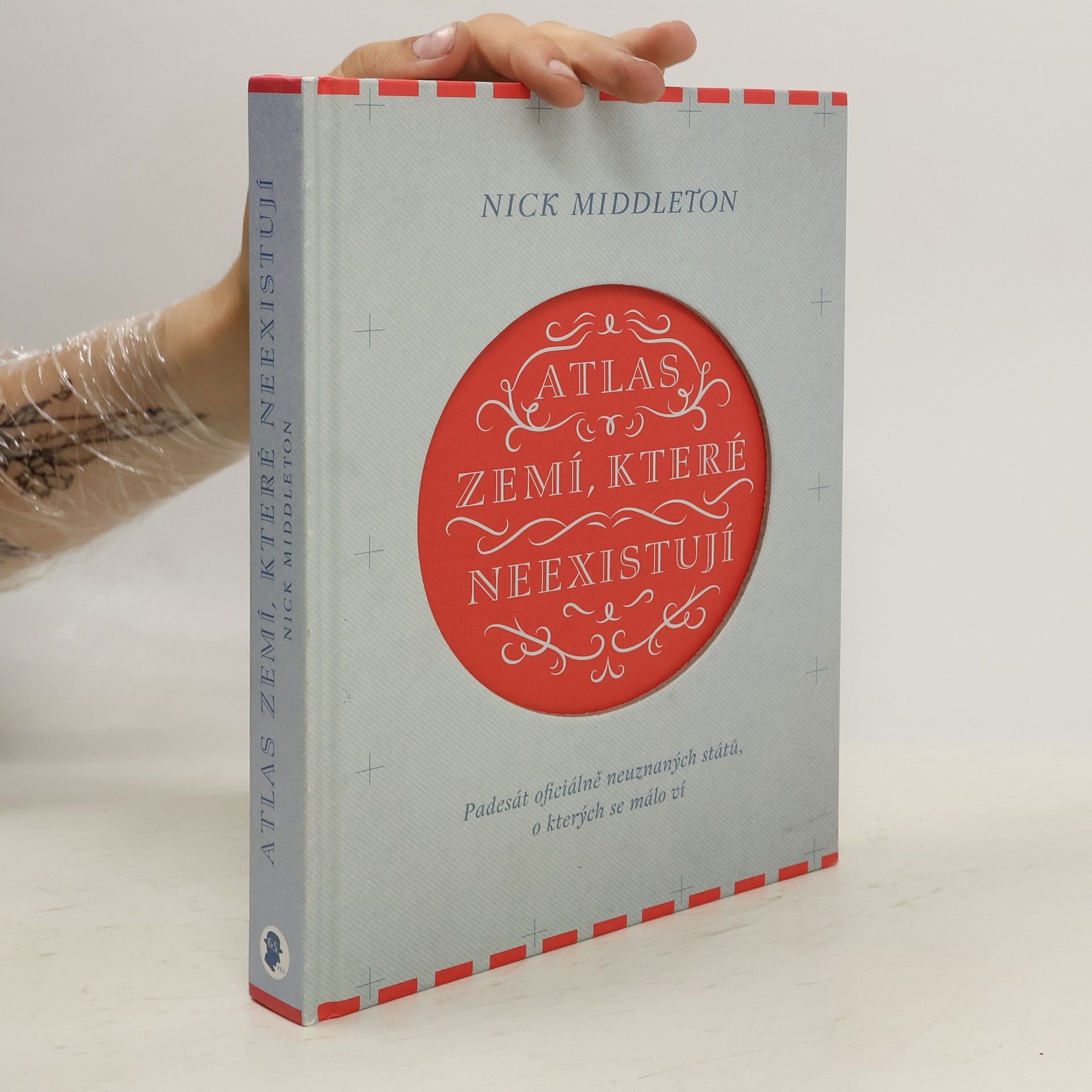 Nick Middleton Atlas zemí, které neexistují. Padesát oficiálně neuznaných států, o kterých se málo ví