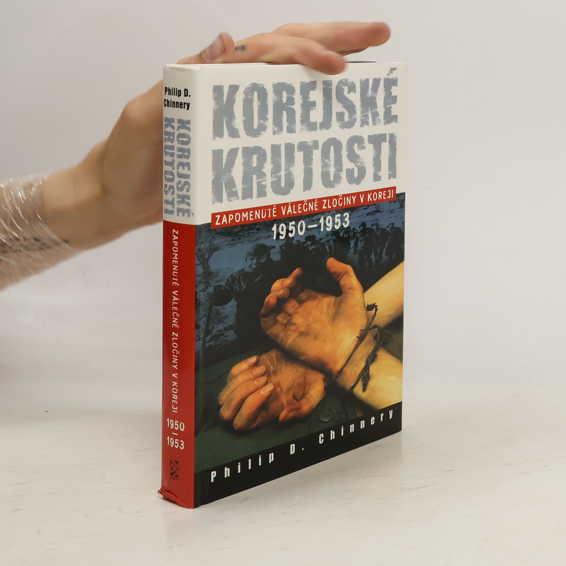 Philip D. Chinnery Korejské krutosti (Zapomenuté válečné zločiny v Koreji 1950-1953)