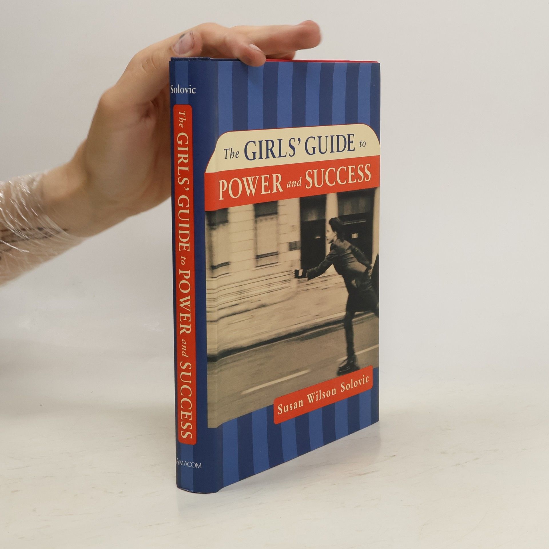Susan Wilson Solovic The Girls' Guide to Power and Success