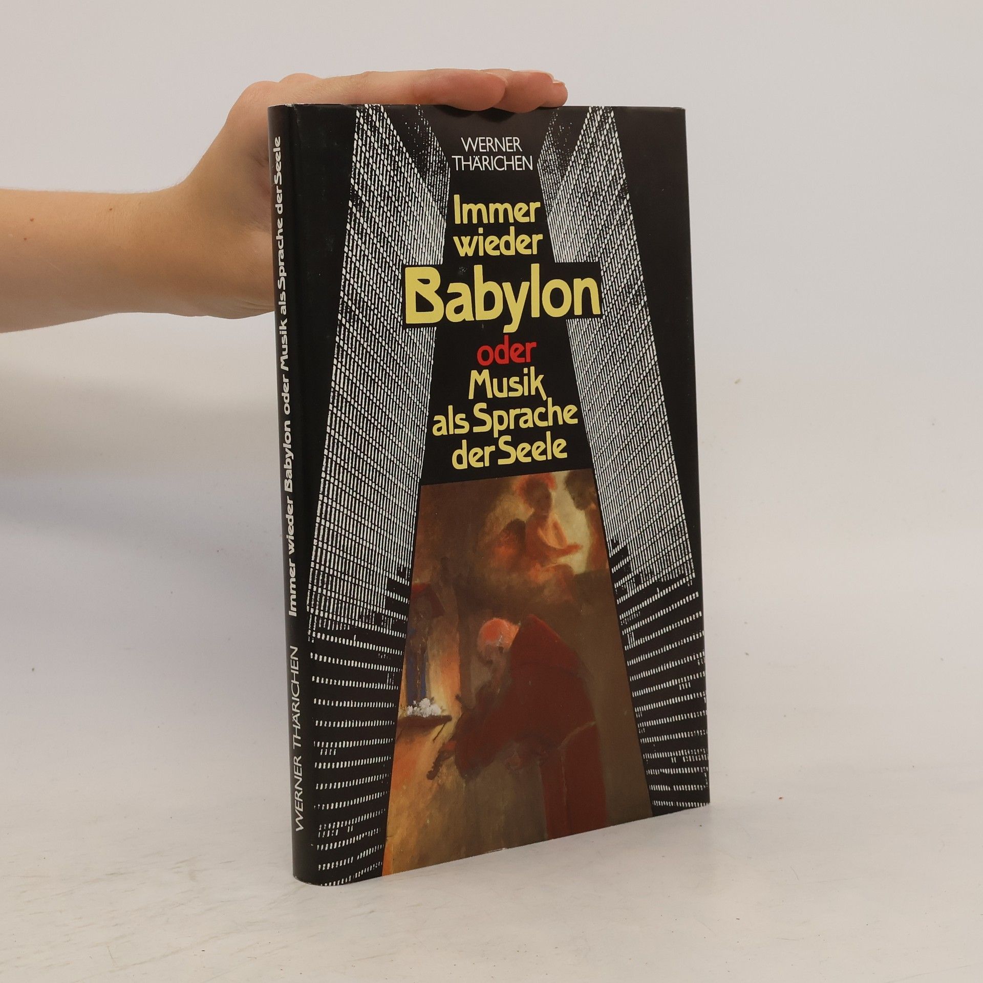 Werner Thärichen Immer wieder Babylon oder Musik als Sprache der Seele