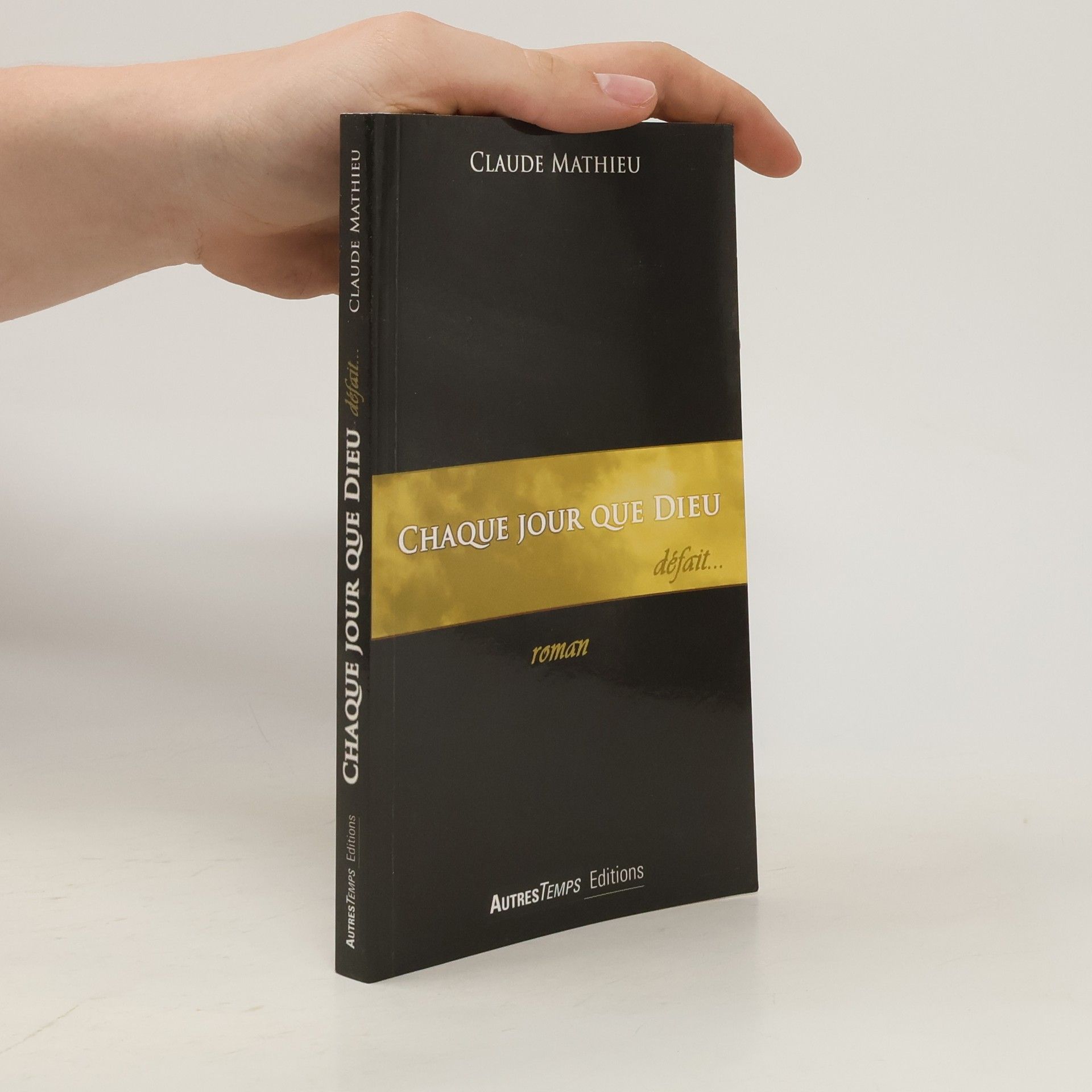 Claude Mathieu Chaque jour que dieu défait