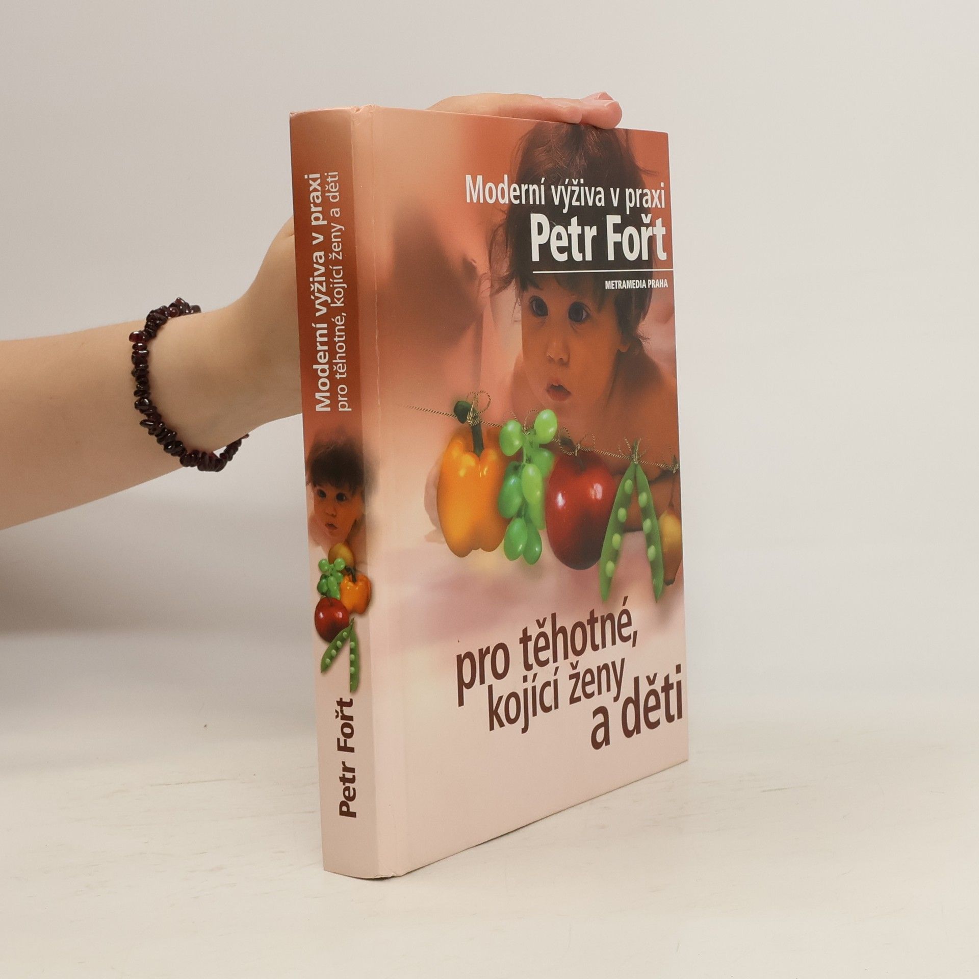 Petr Fořt Moderní výživa v praxi pro těhotné, kojící ženy a děti