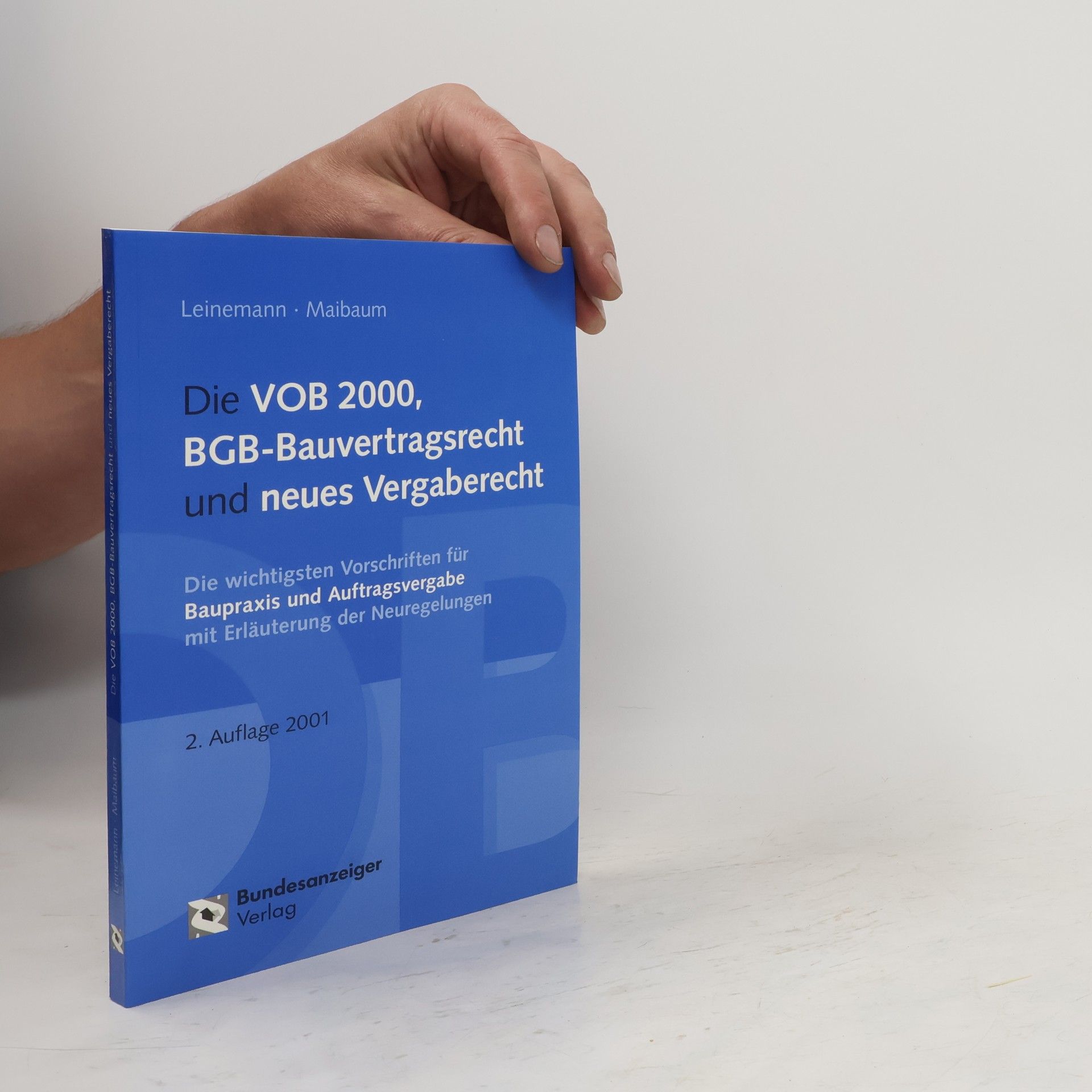 Ralf Leinemann Die VOB 2000, BGB-Bauvertragsrecht und neues Vergaberecht