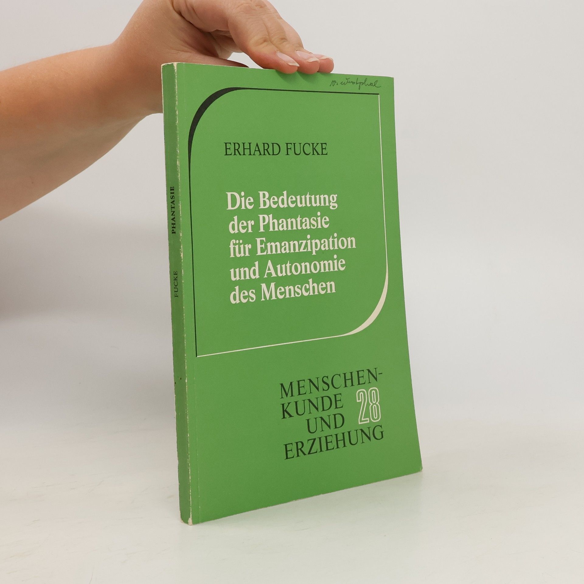 Erhard Fucke Die Bedeutung der Phantasie für Emanzipation und Autonomie des Menschen