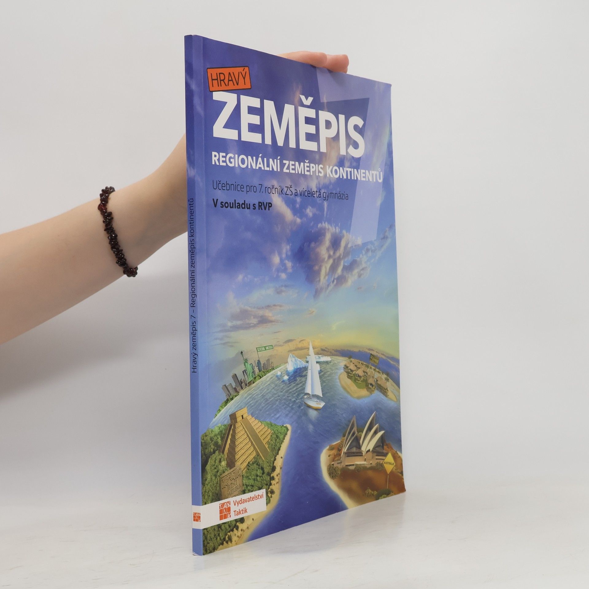 Jan Šindýlek Hravý zeměpis 7. Regionální zeměpis kontinentů. Učebnice pro 7. ročník ZŠ a víceletá gymnázia