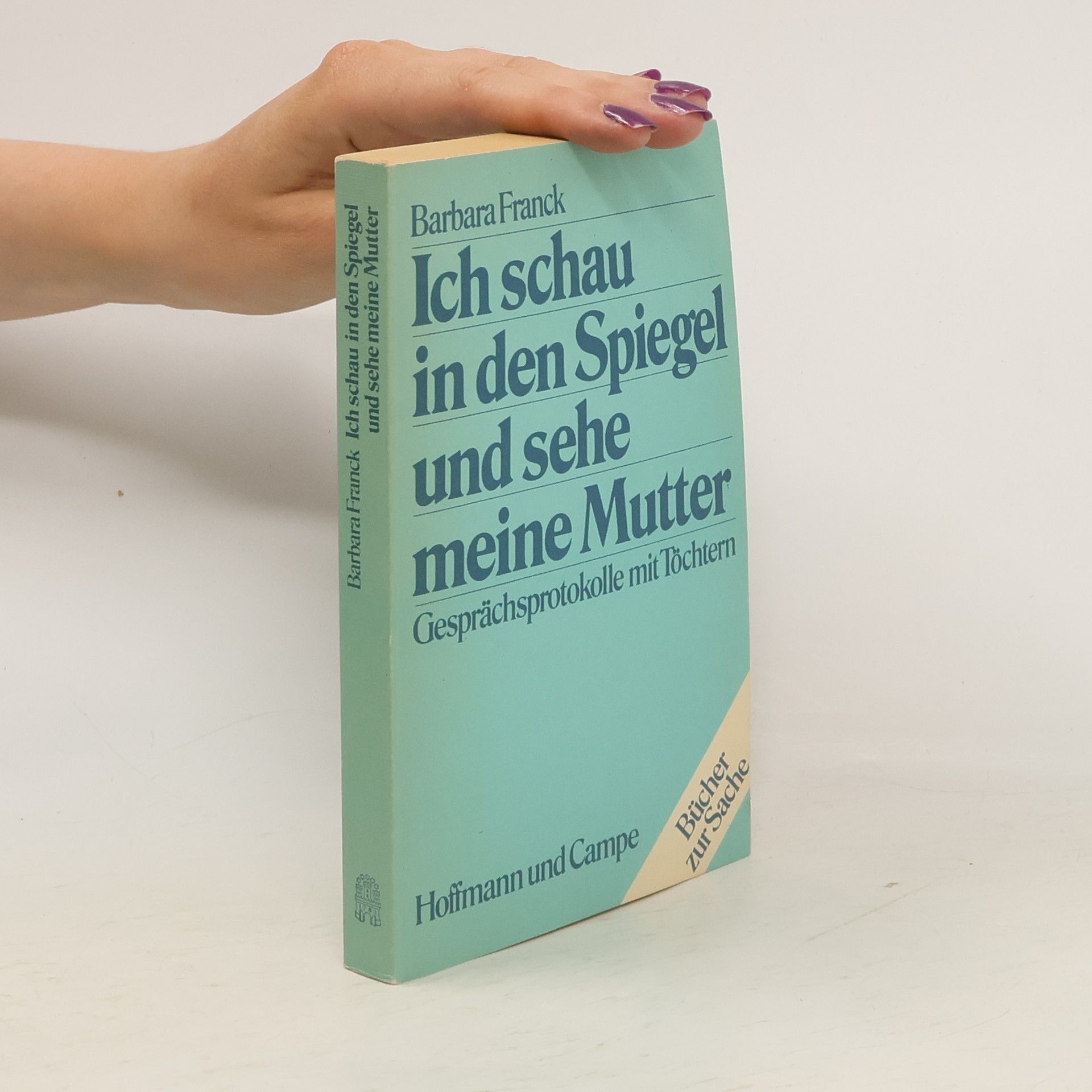 Barbara Franck Ich schau in den Spiegel und sehe meine Mutter