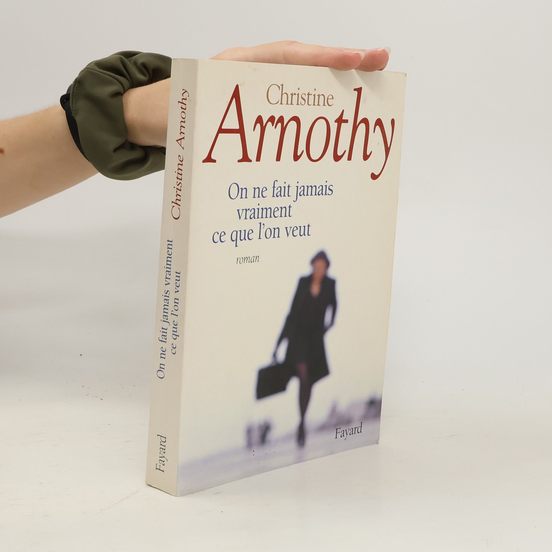 Christine Arnothy On ne fait jamais vraiment ce que l'on veut