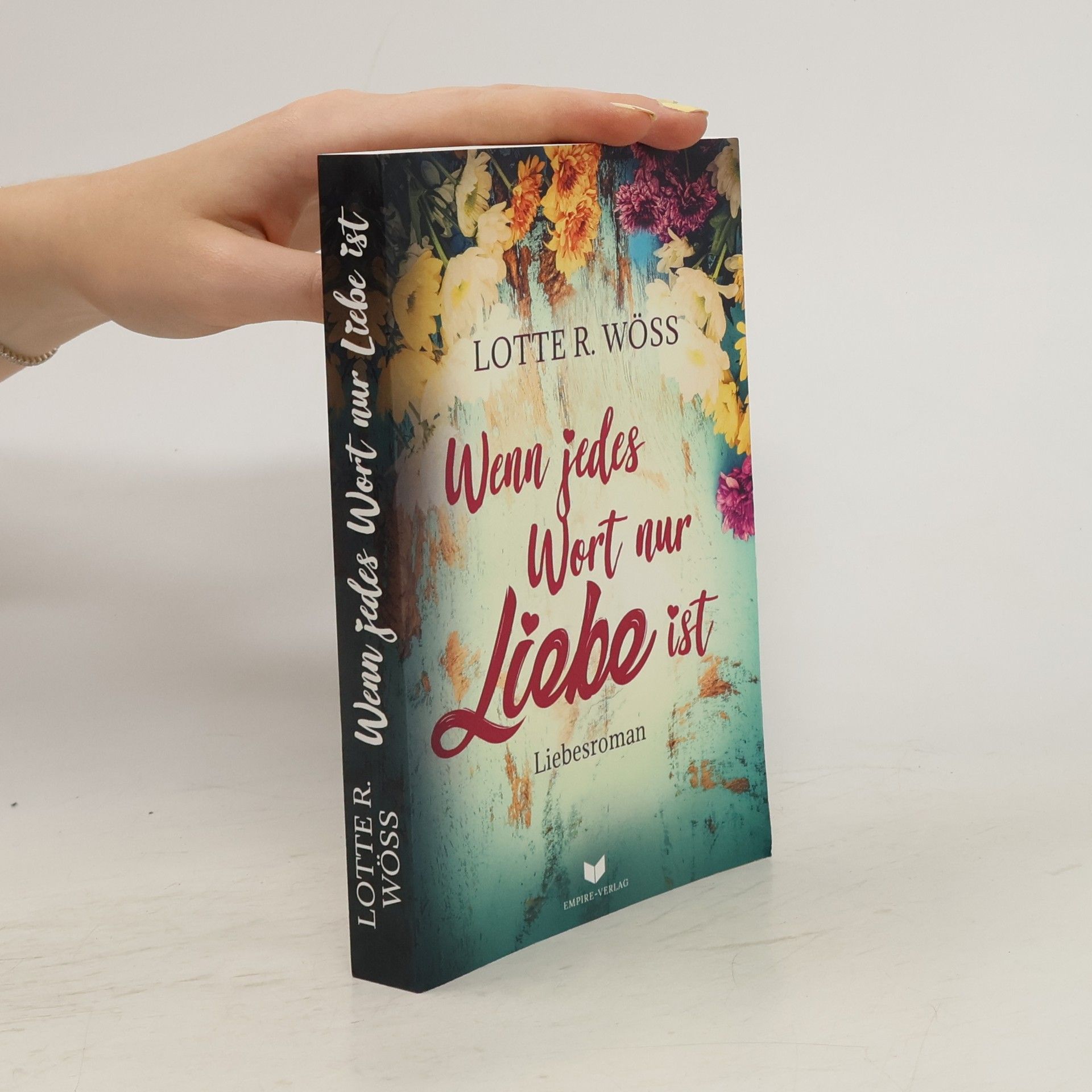 Lotte R. Wöss Wenn jedes Wort nur Liebe ist
