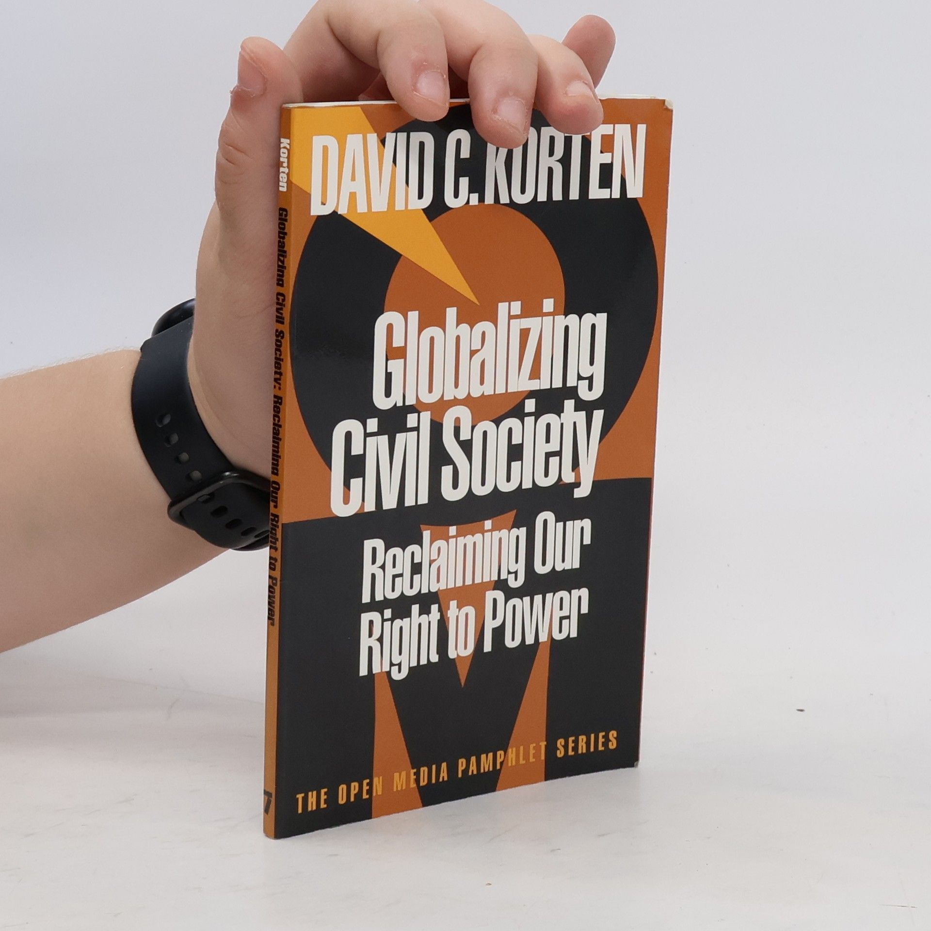 David C. Korten Globalizing Civil Society: Reclaiming Our Right to Power