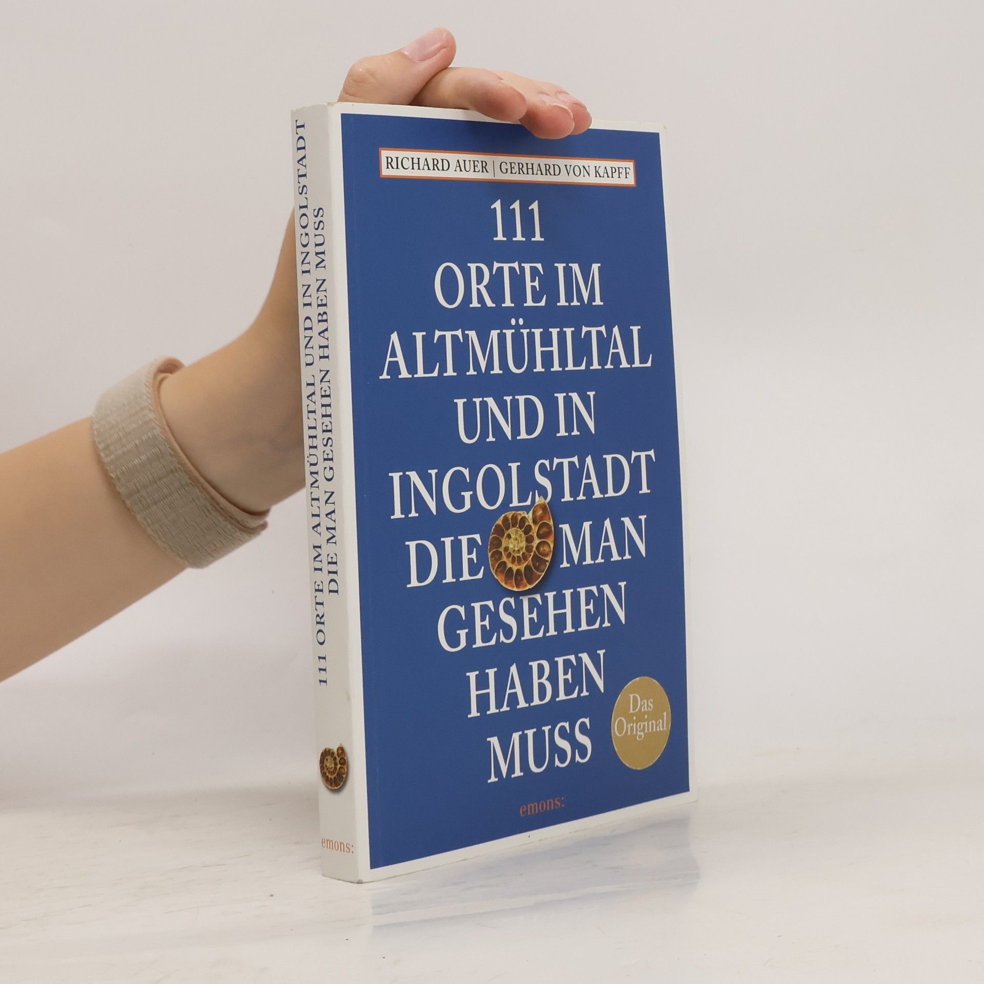 Richard Auer 111 Orte im Altmühltal und in Ingolstadt, die man gesehen haben muss